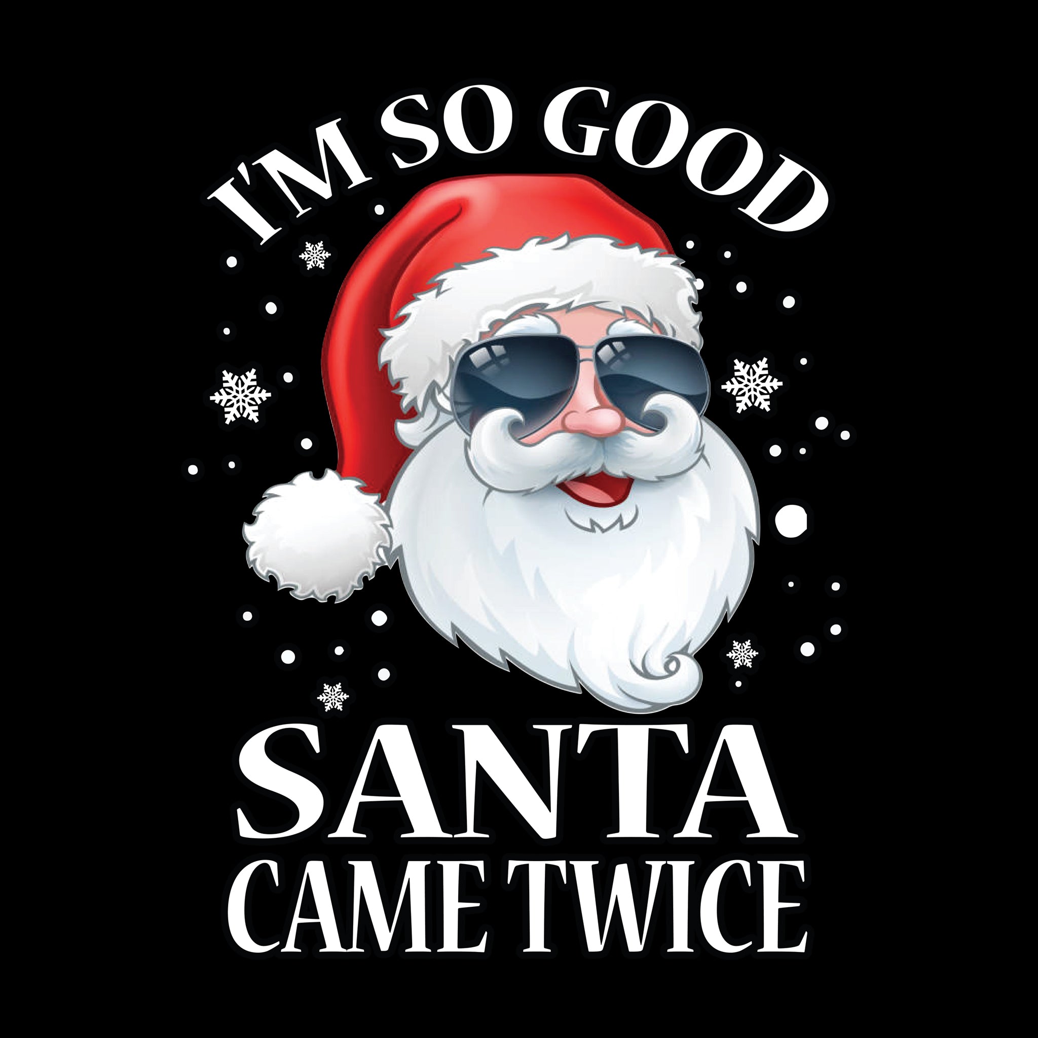 I'm So Good Santa Came Twice