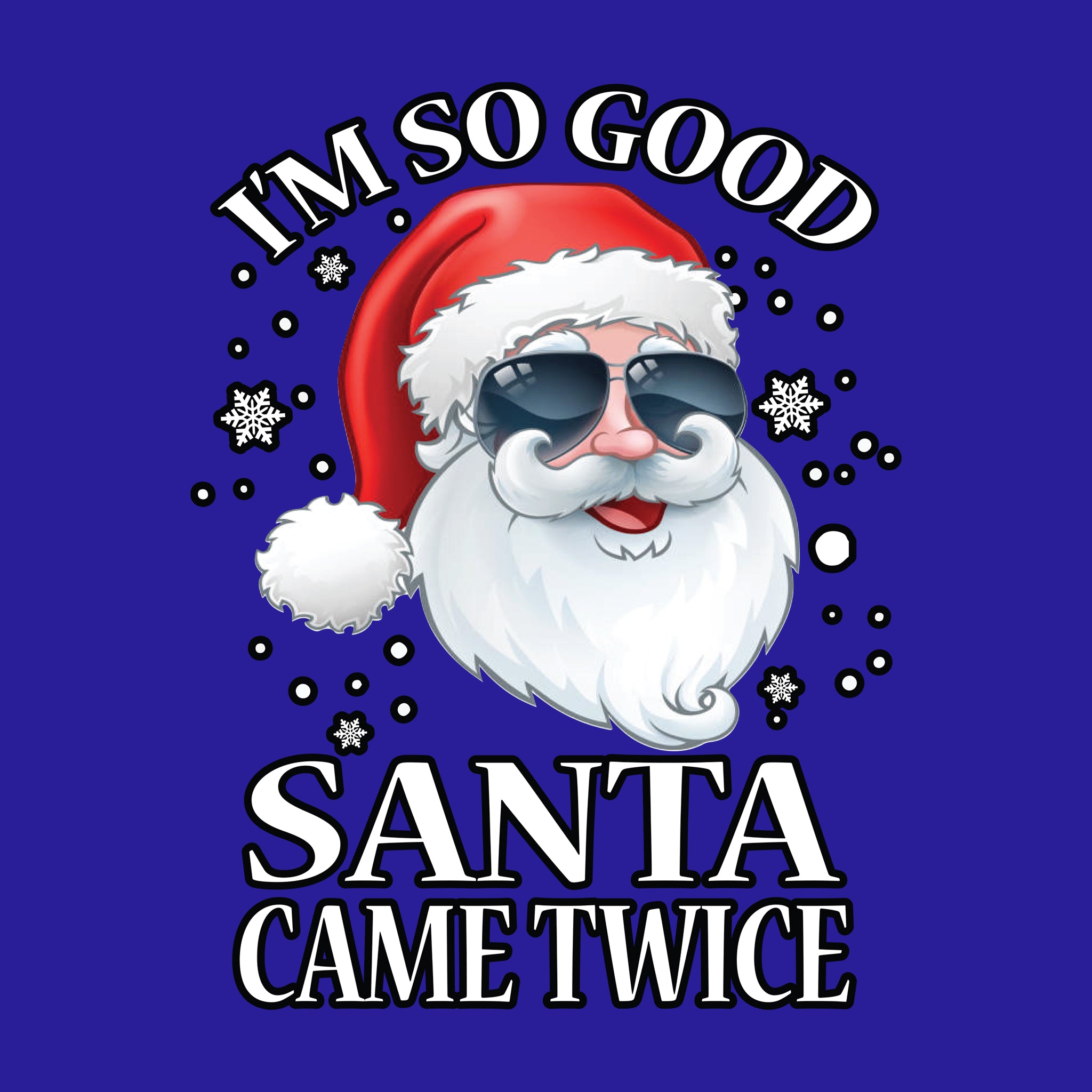 I'm So Good Santa Came Twice