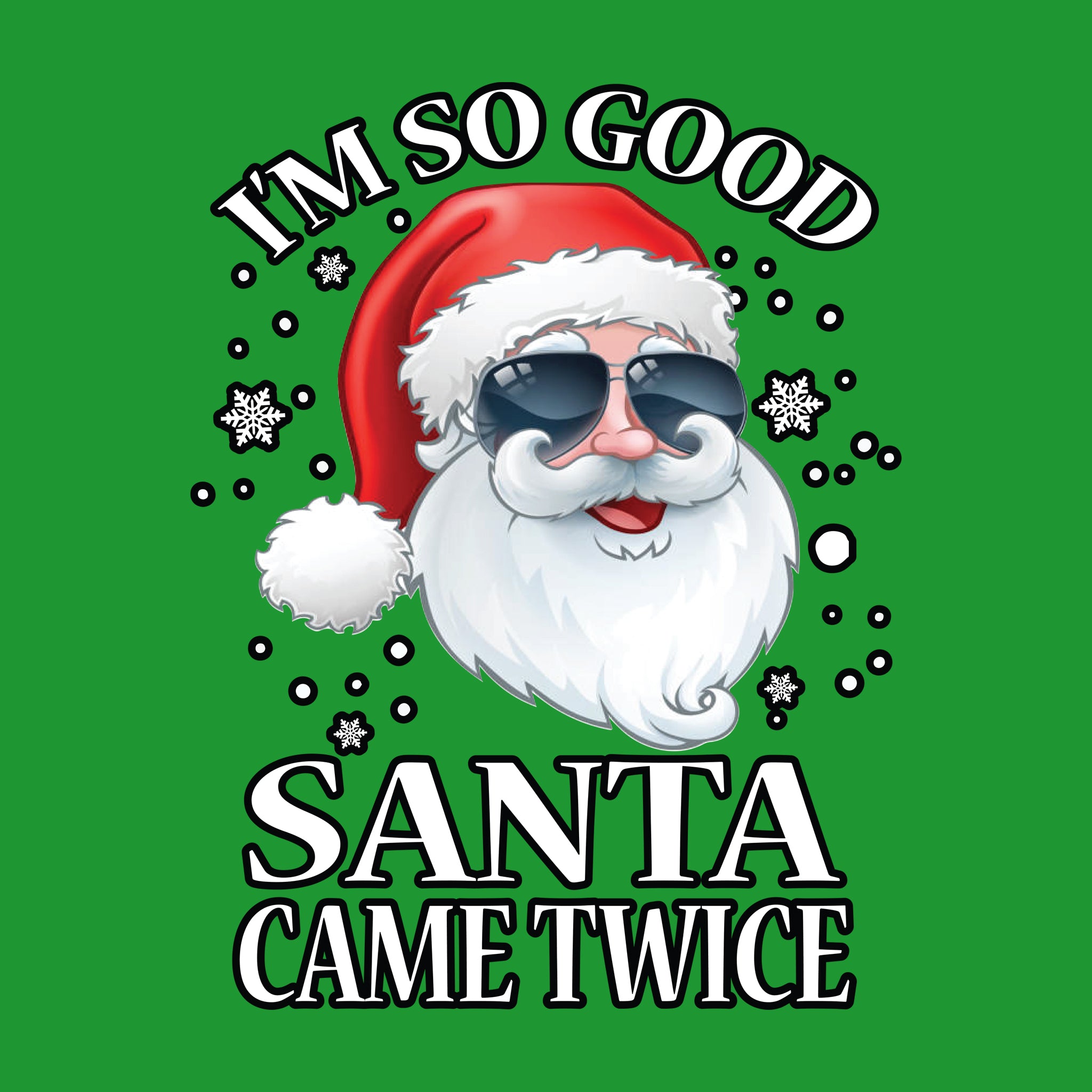 I'm So Good Santa Came Twice