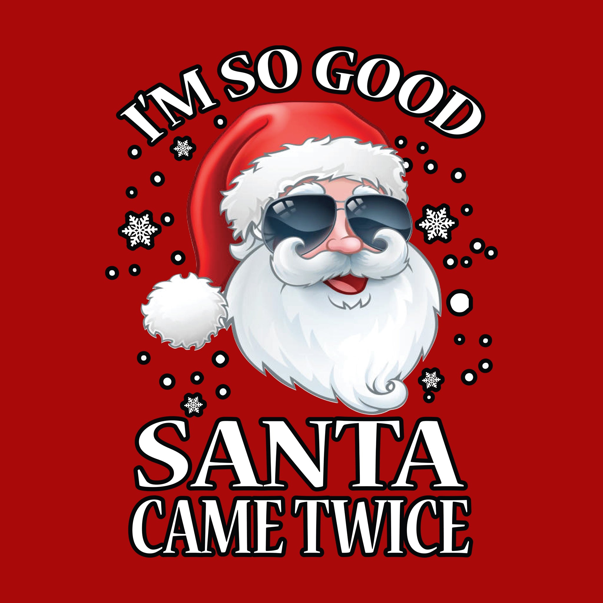 I'm So Good Santa Came Twice