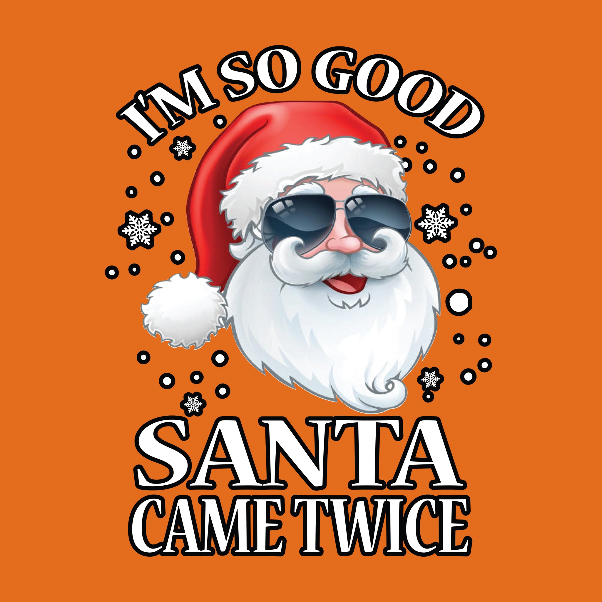 I'm So Good Santa Came Twice