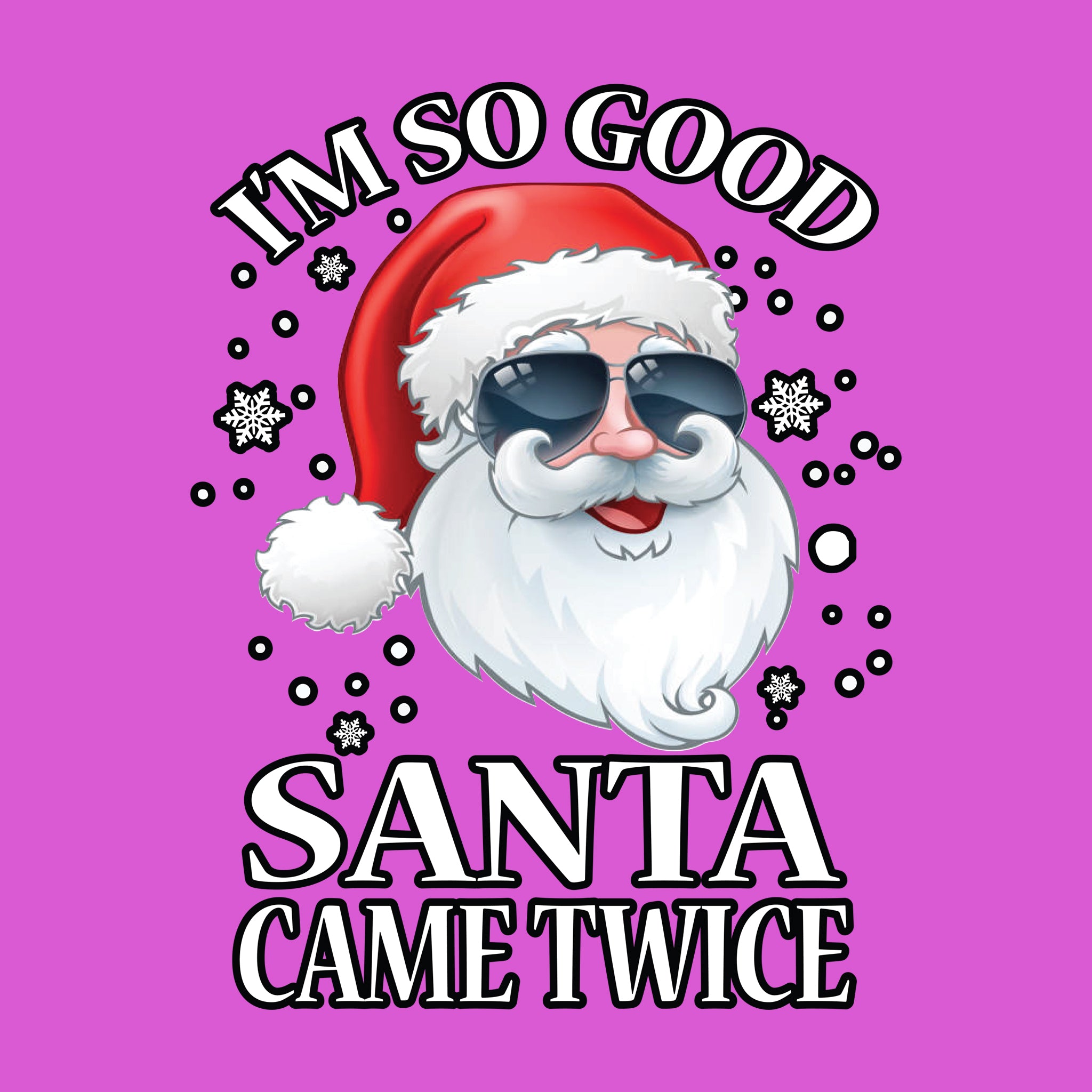 I'm So Good Santa Came Twice