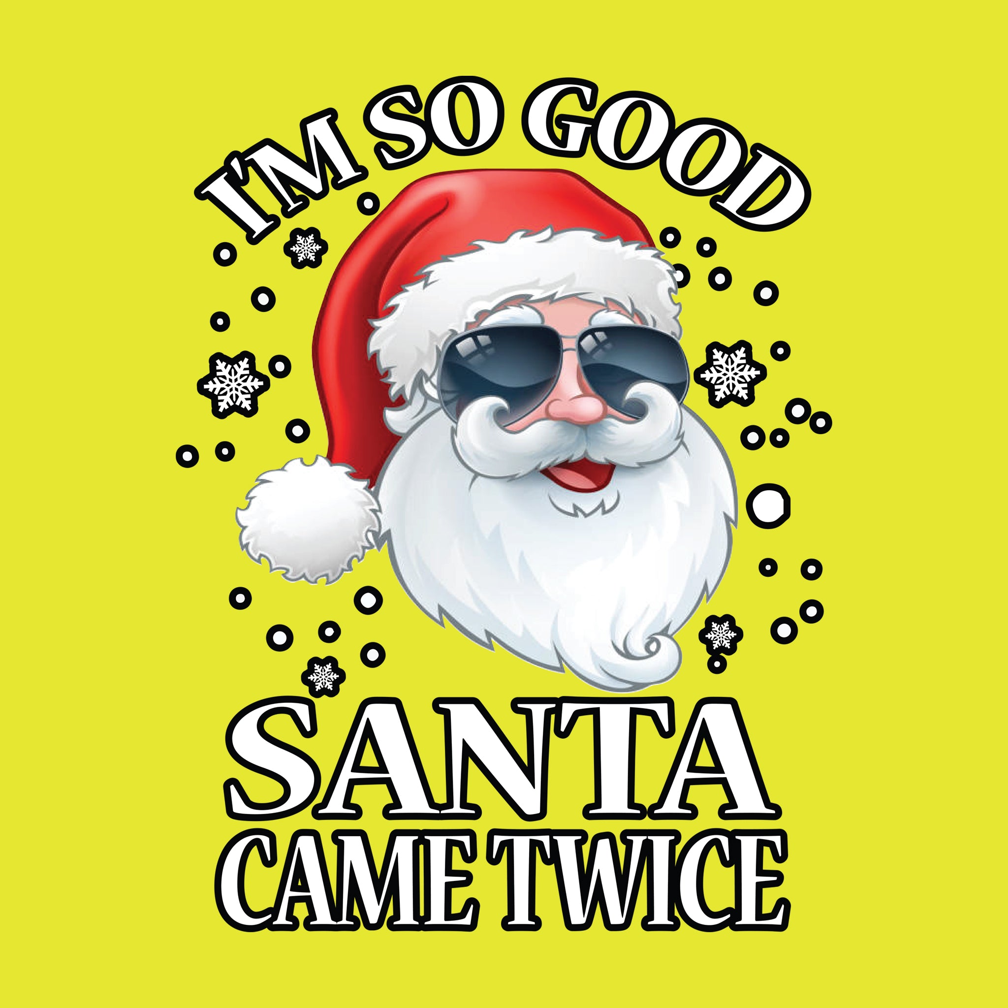 I'm So Good Santa Came Twice