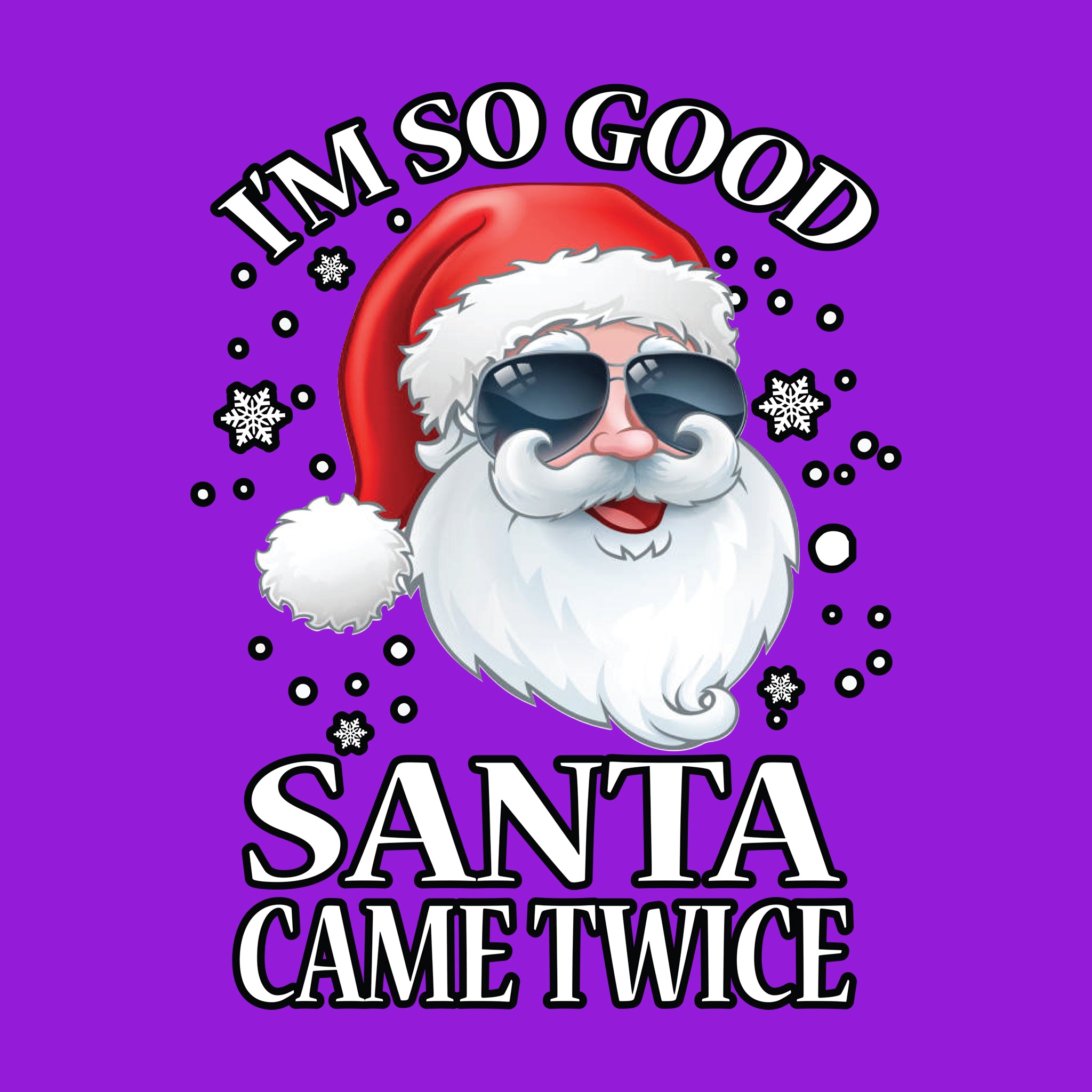 I'm So Good Santa Came Twice
