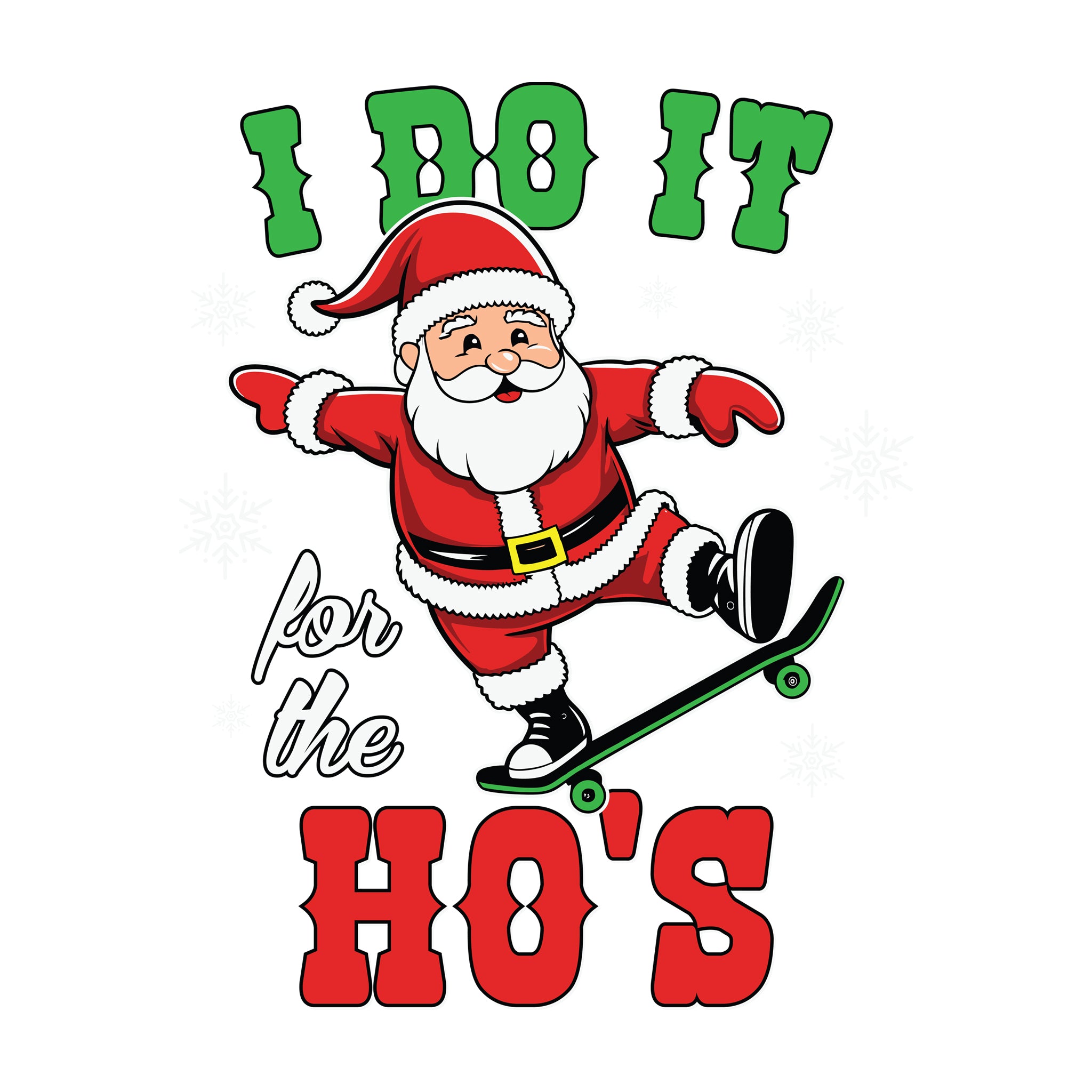 Santa I Do It For The Ho's