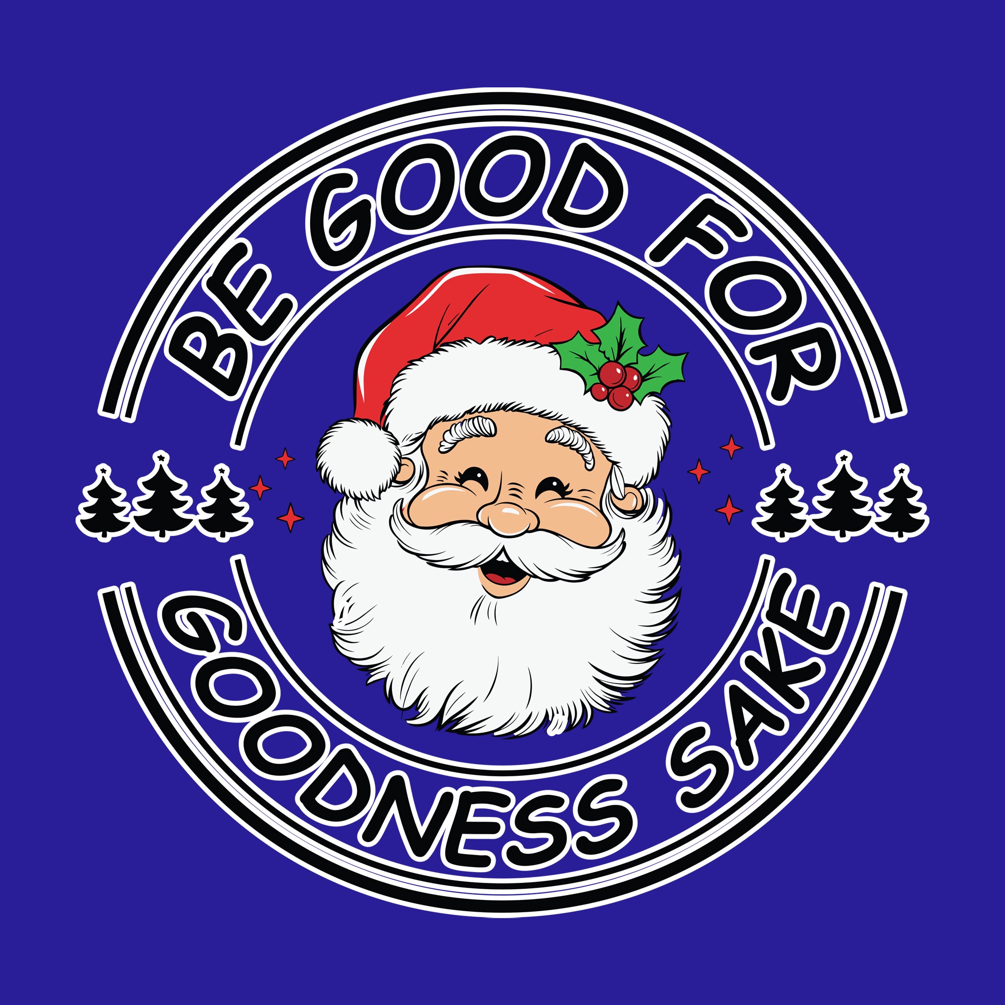 Santa Be Good for Goodness Sake