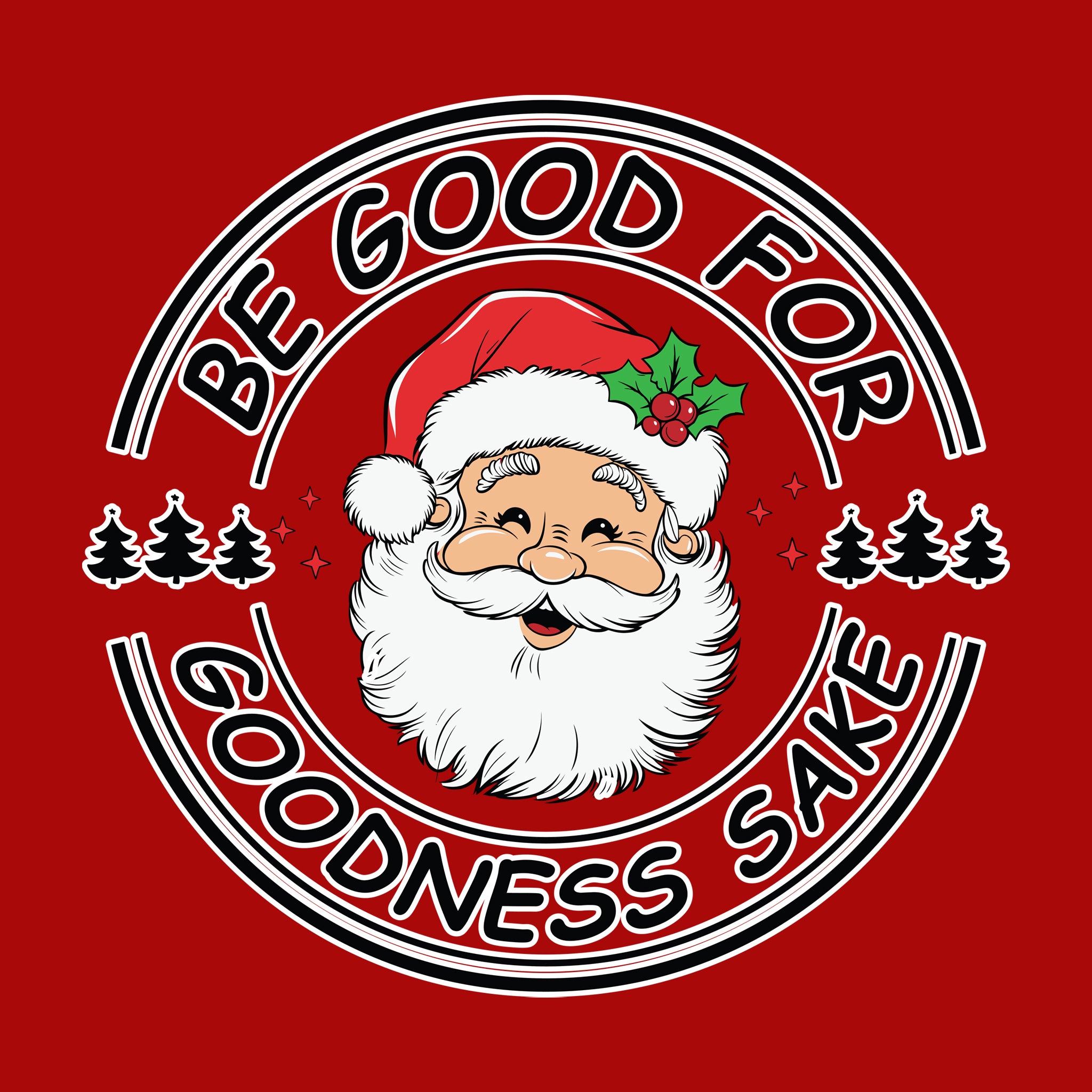 Santa Be Good for Goodness Sake