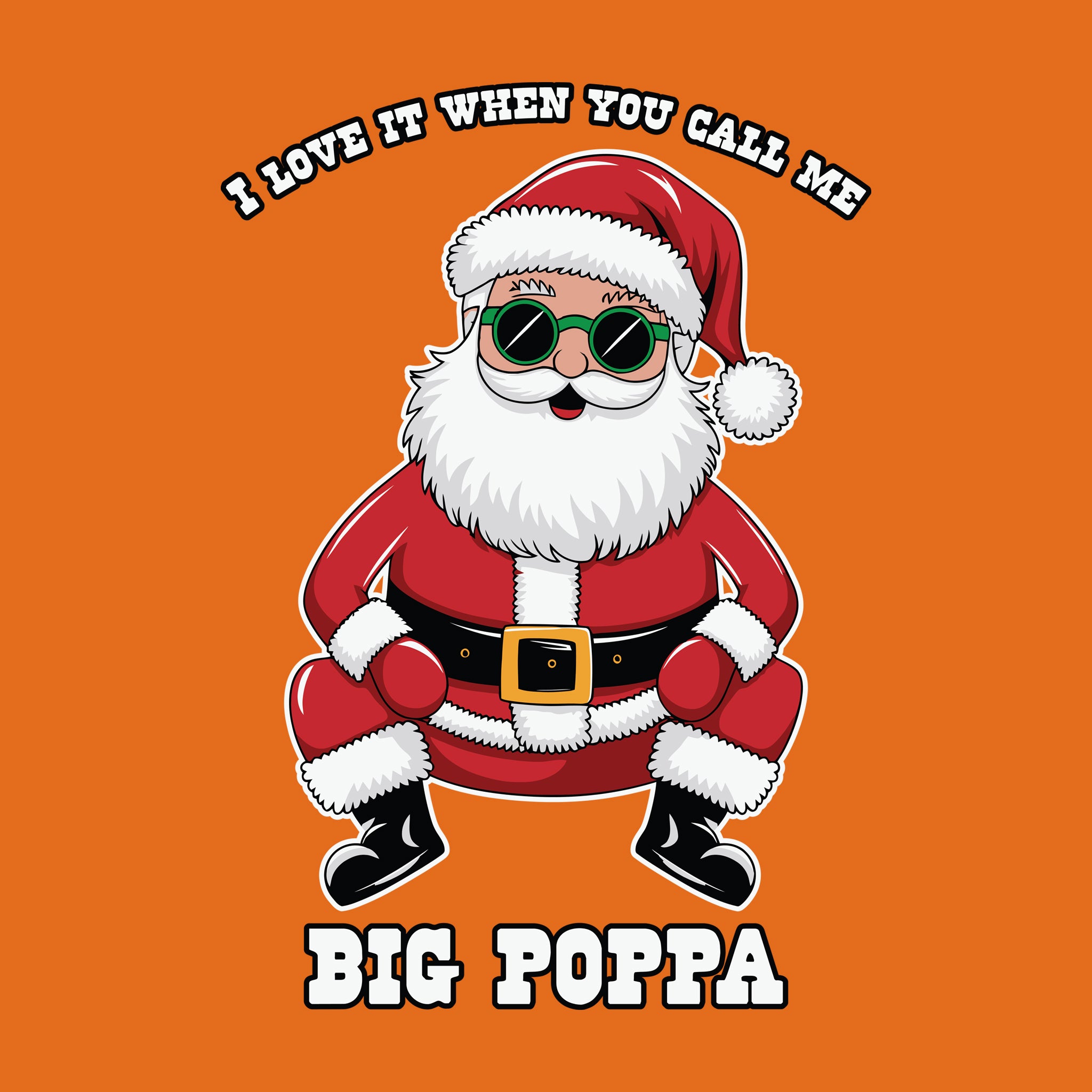 Santa I Love it When you call me Big Poppa