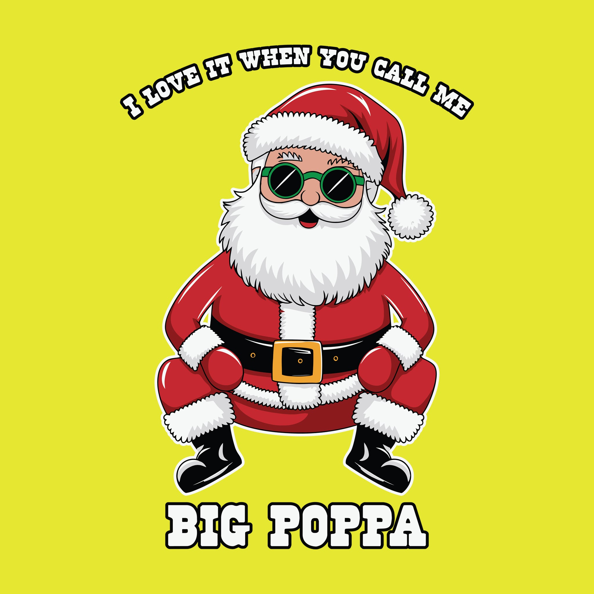 Santa I Love it When you call me Big Poppa