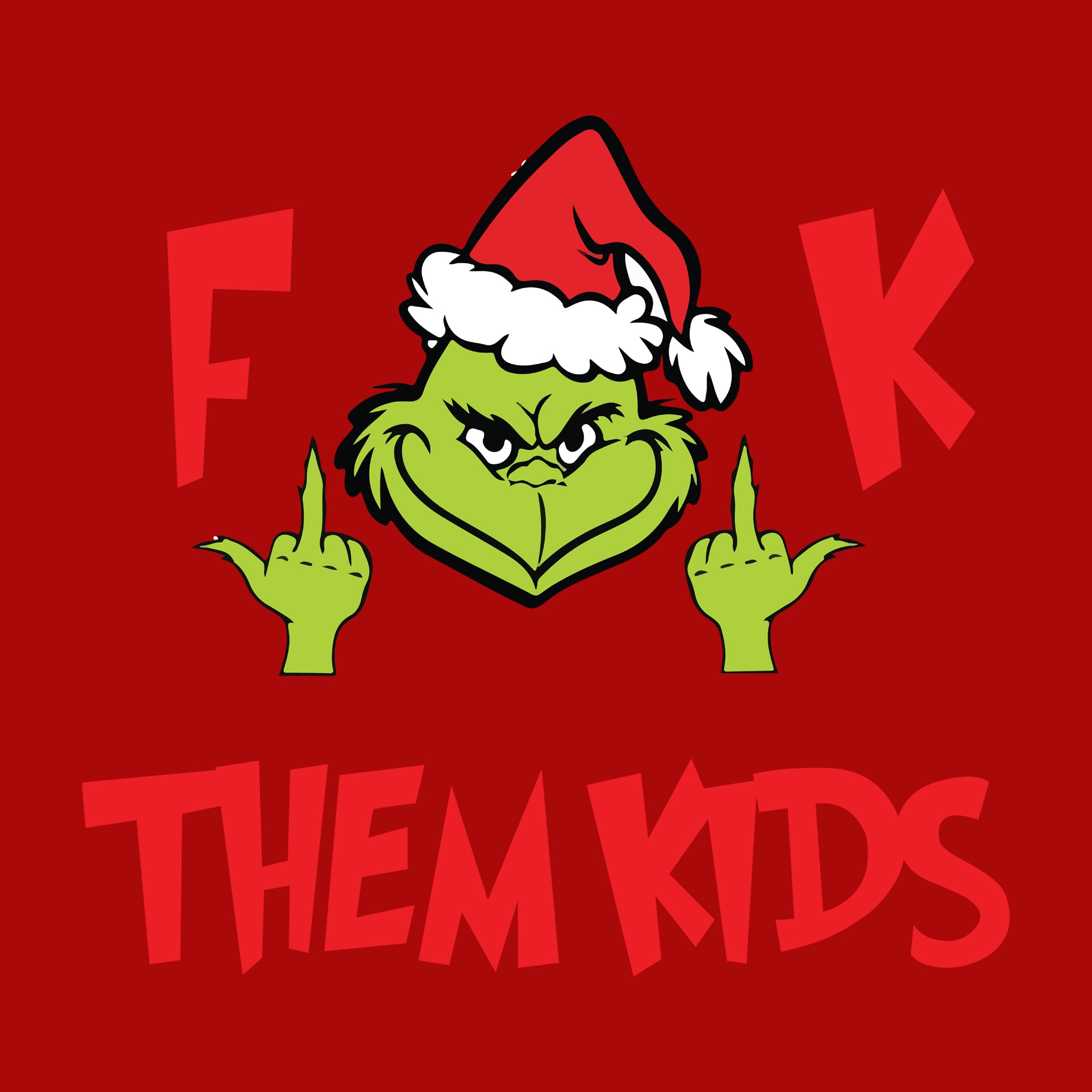 F**K THEM KIDS Grinch