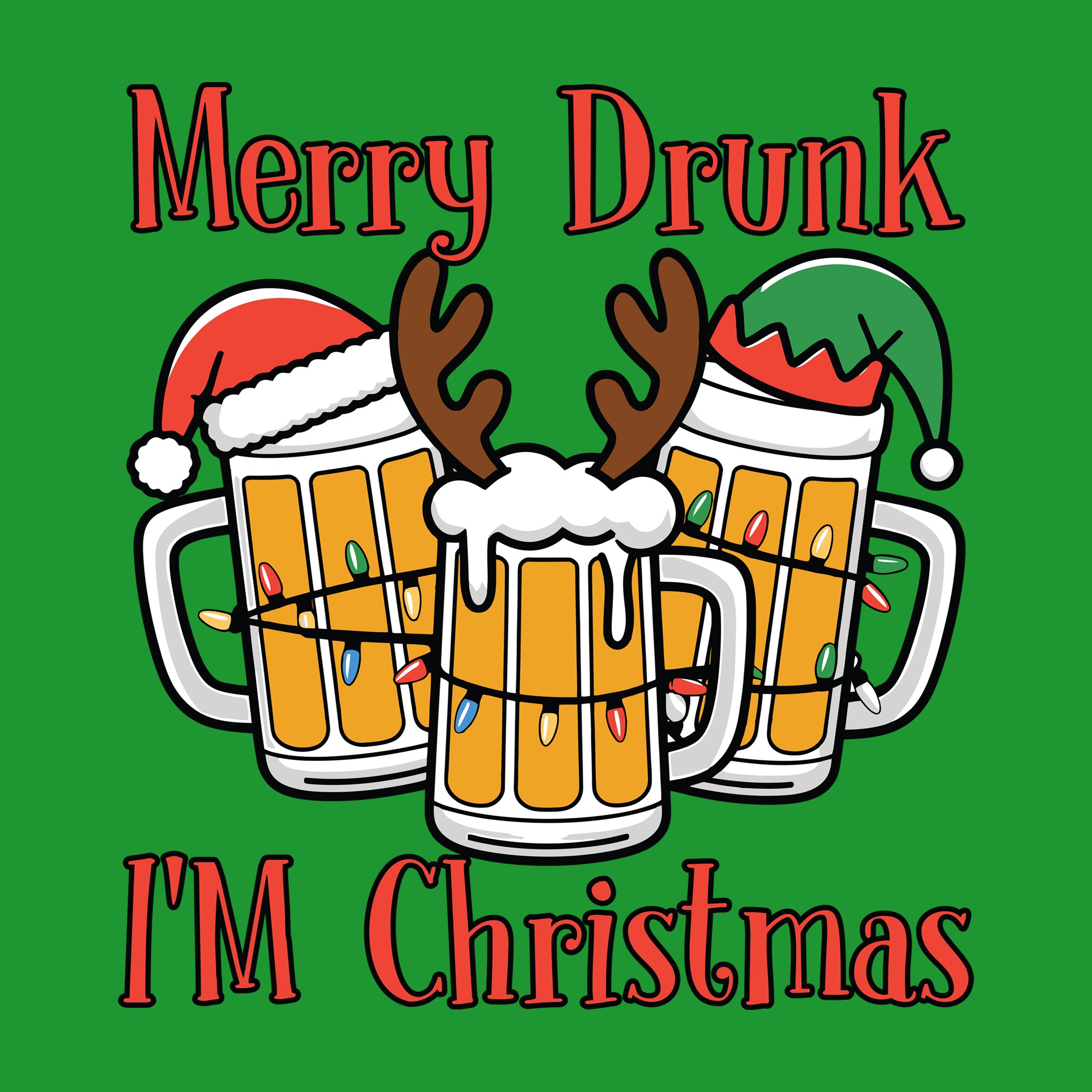 Merry Drunk I'm Christmas