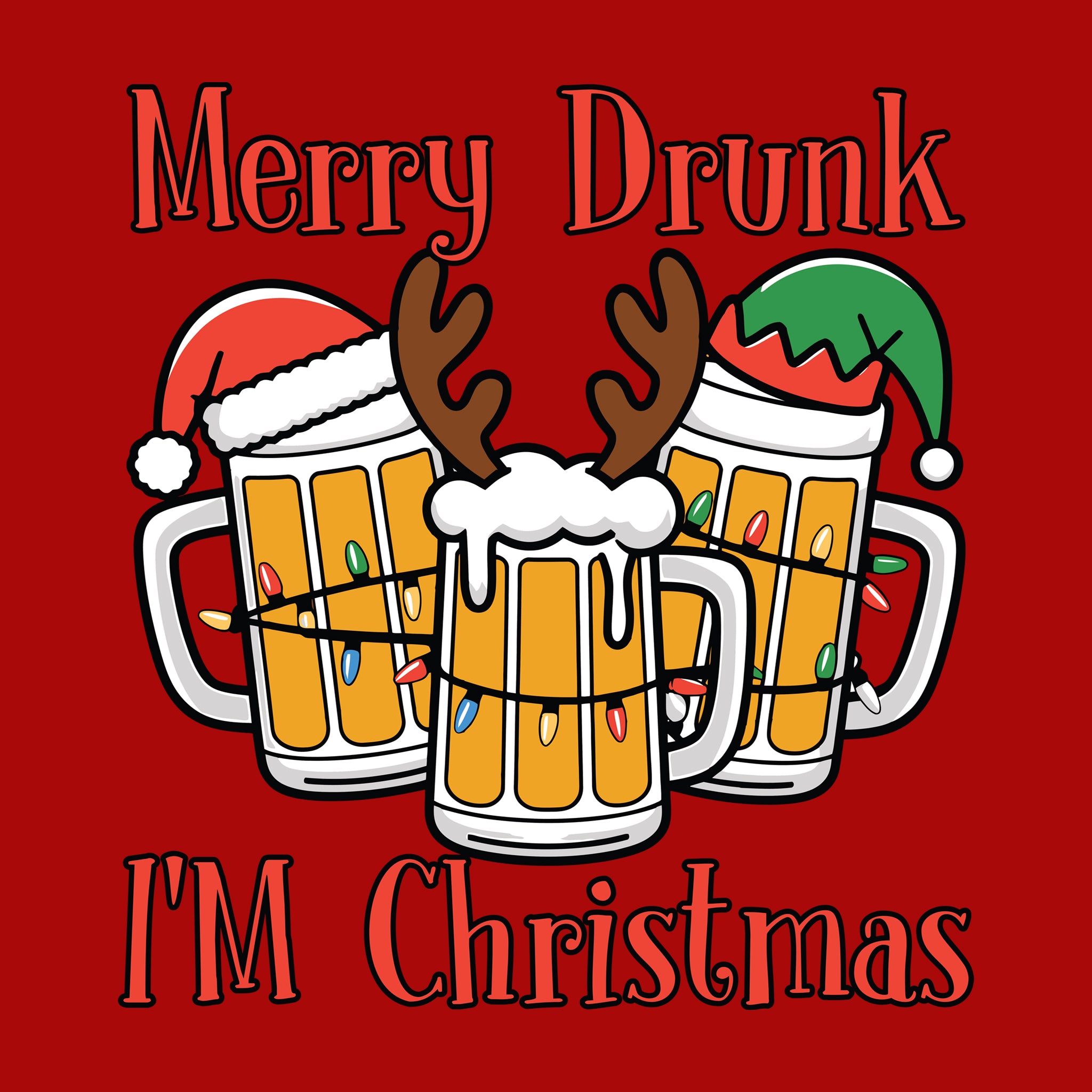 Merry Drunk I'm Christmas