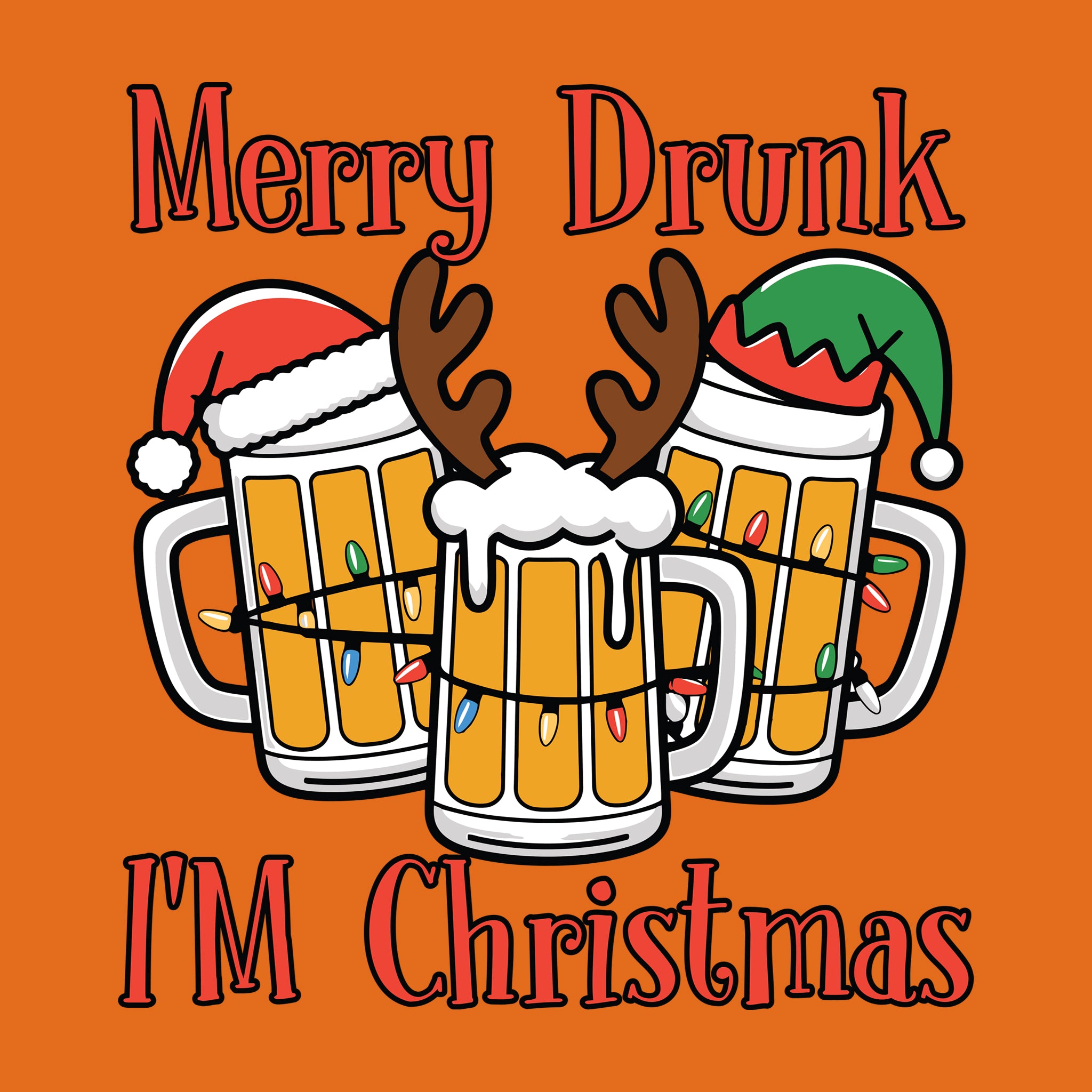 Merry Drunk I'm Christmas
