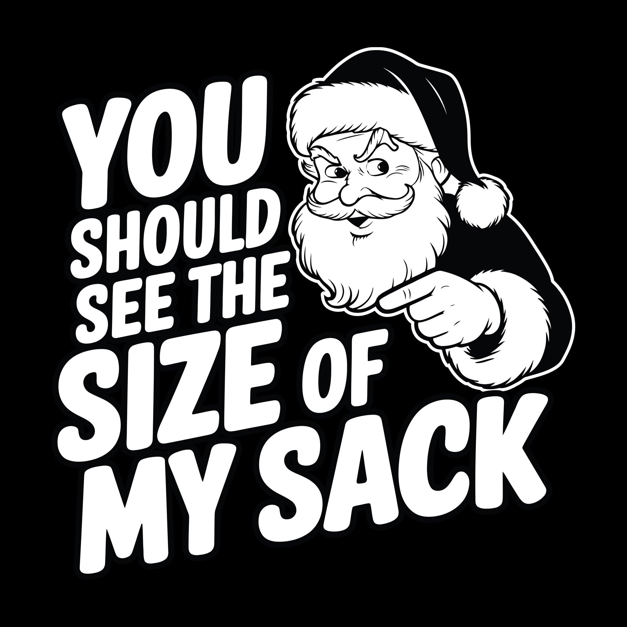 You Should See The Size of My Sack