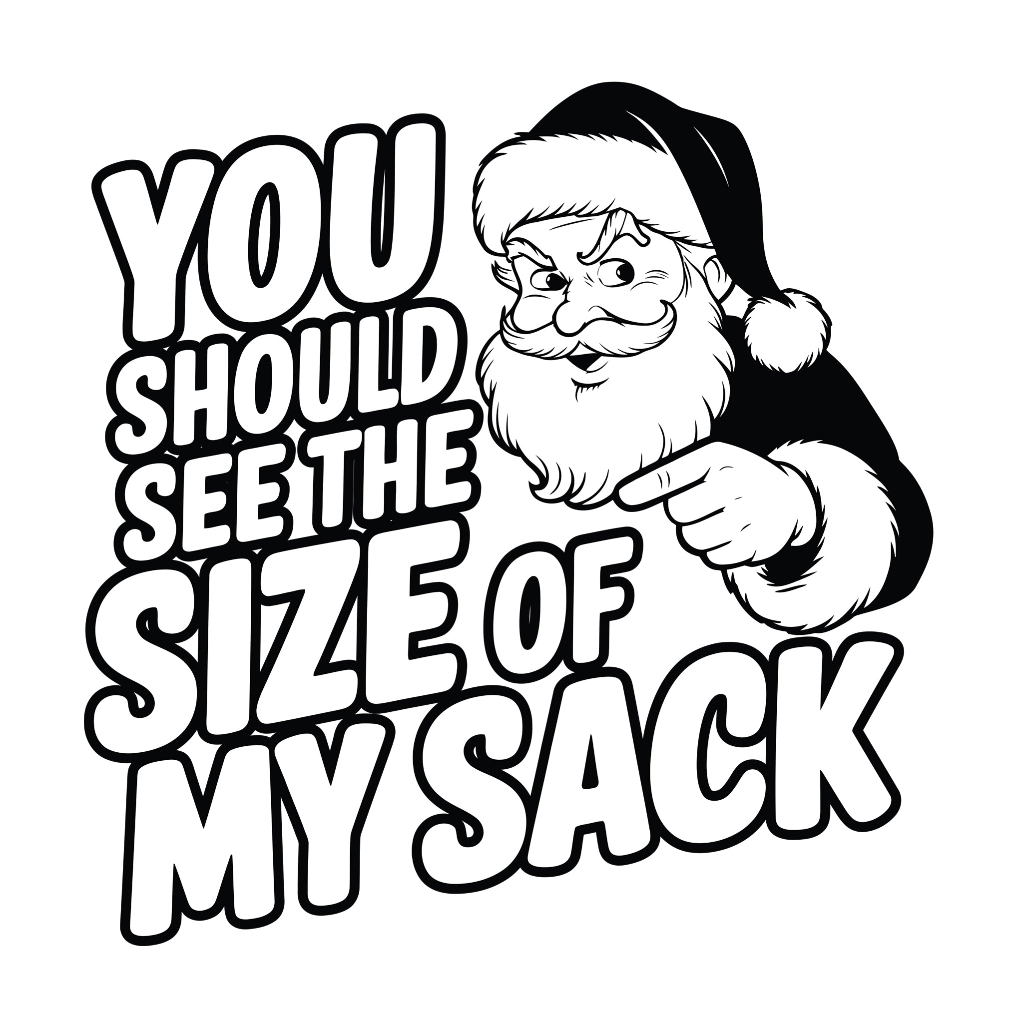 You Should See The Size of My Sack