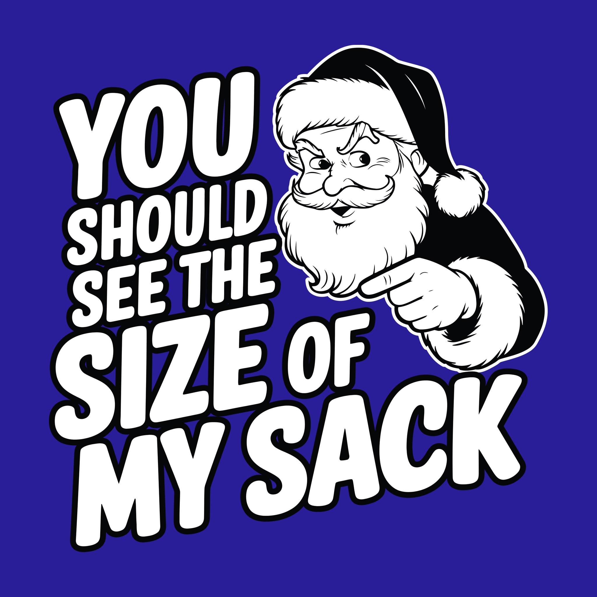 You Should See The Size of My Sack