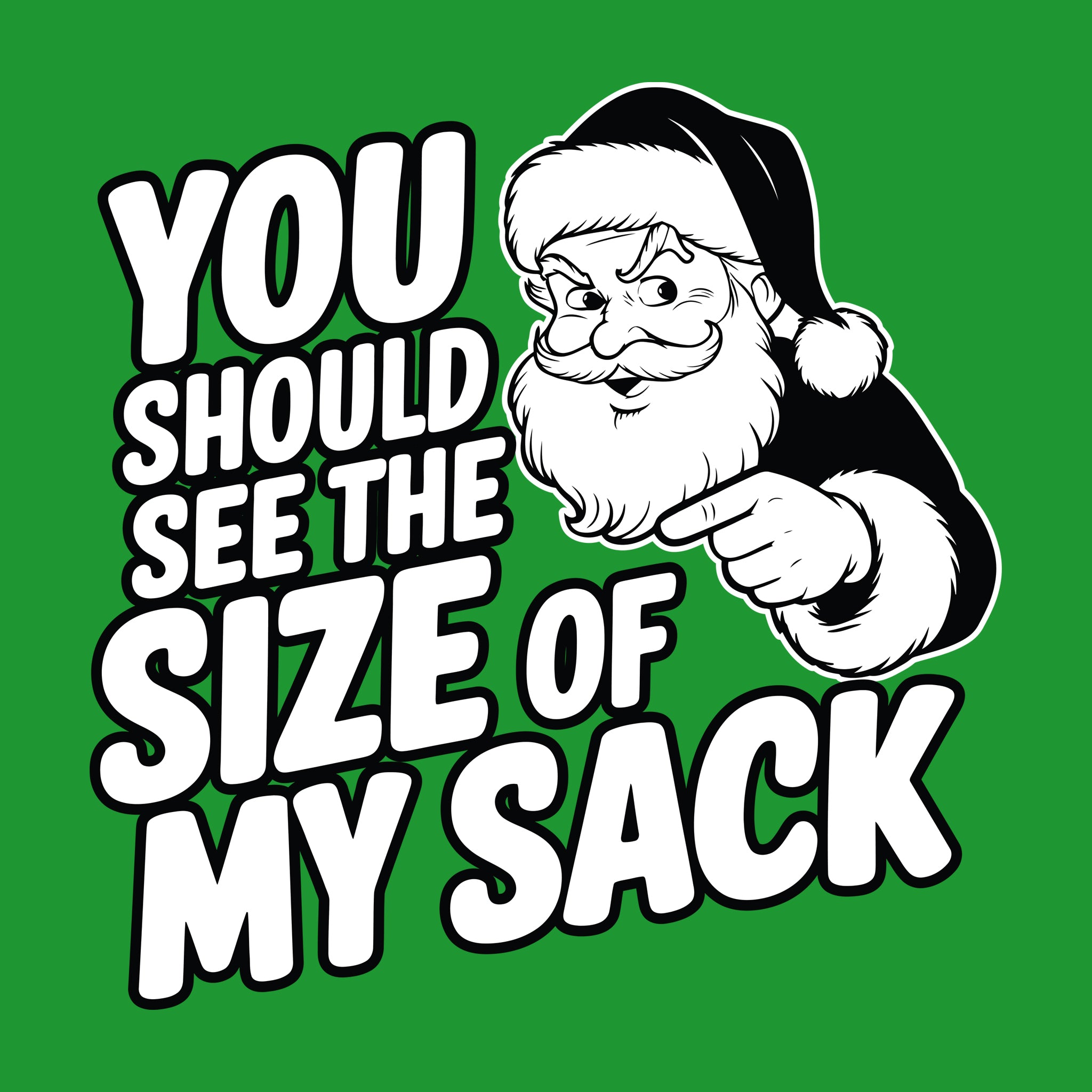 You Should See The Size of My Sack