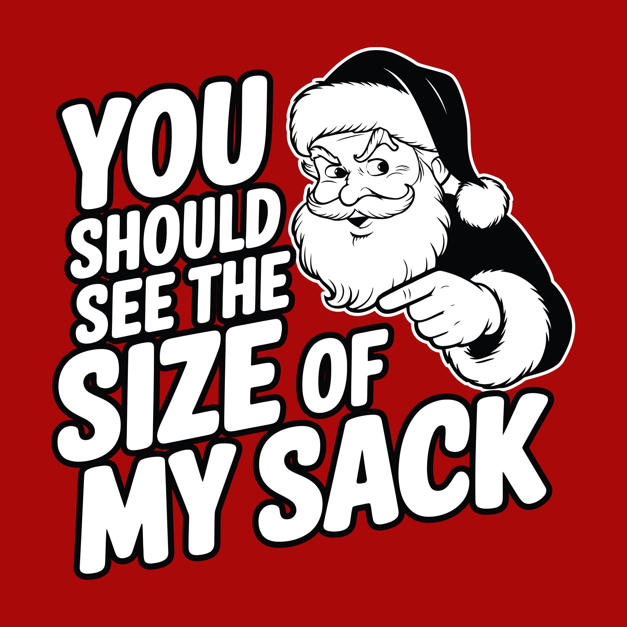 You Should See The Size of My Sack
