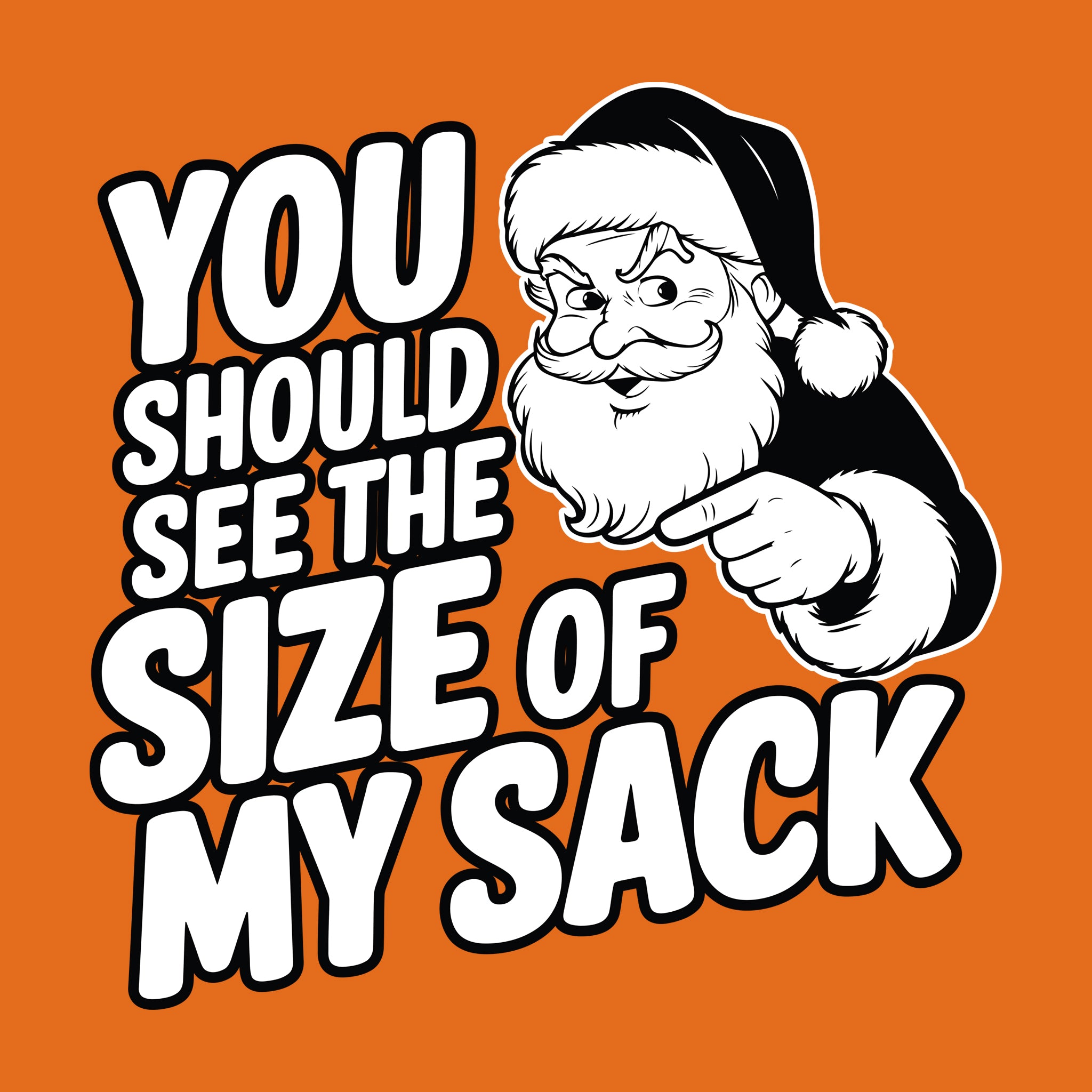 You Should See The Size of My Sack