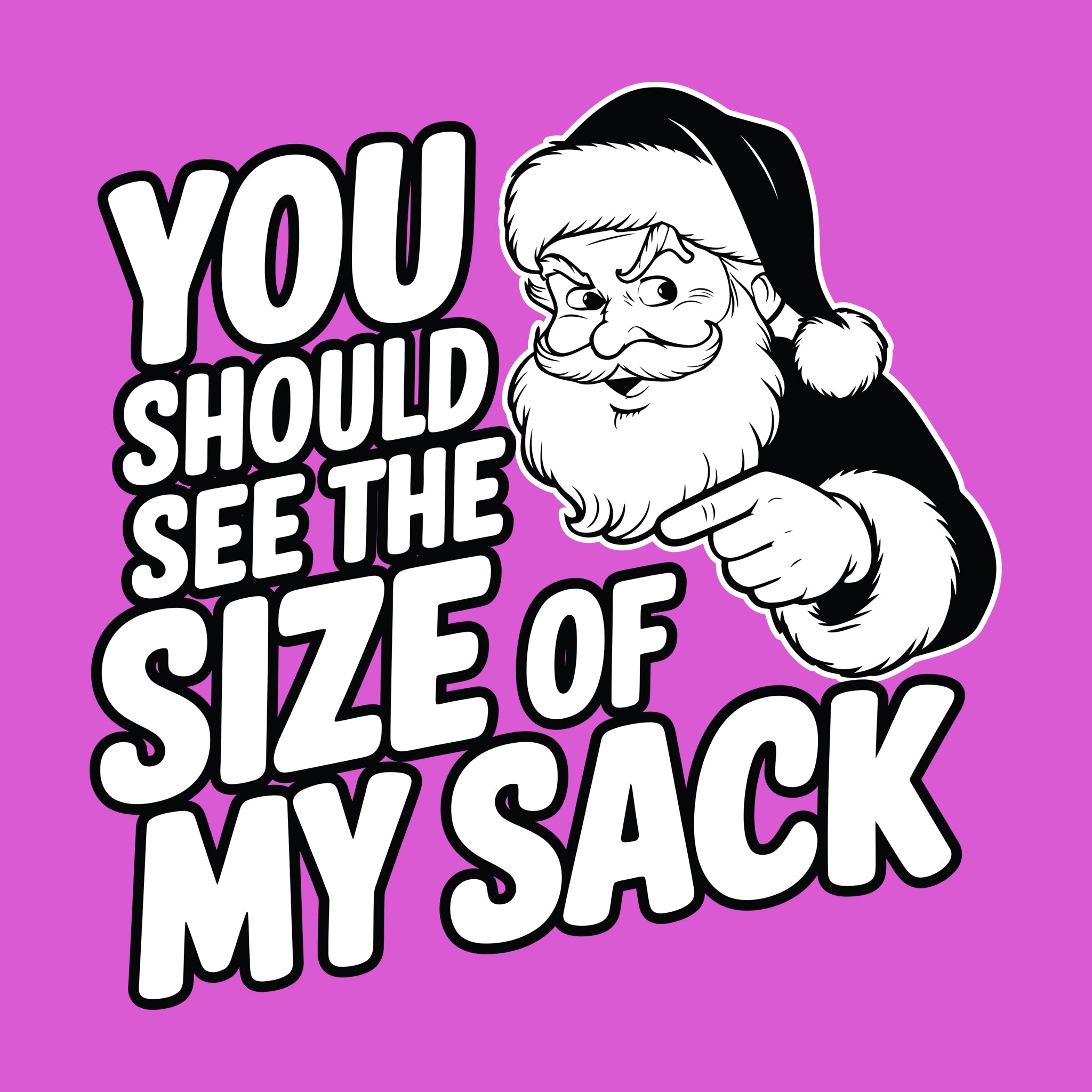 You Should See The Size of My Sack