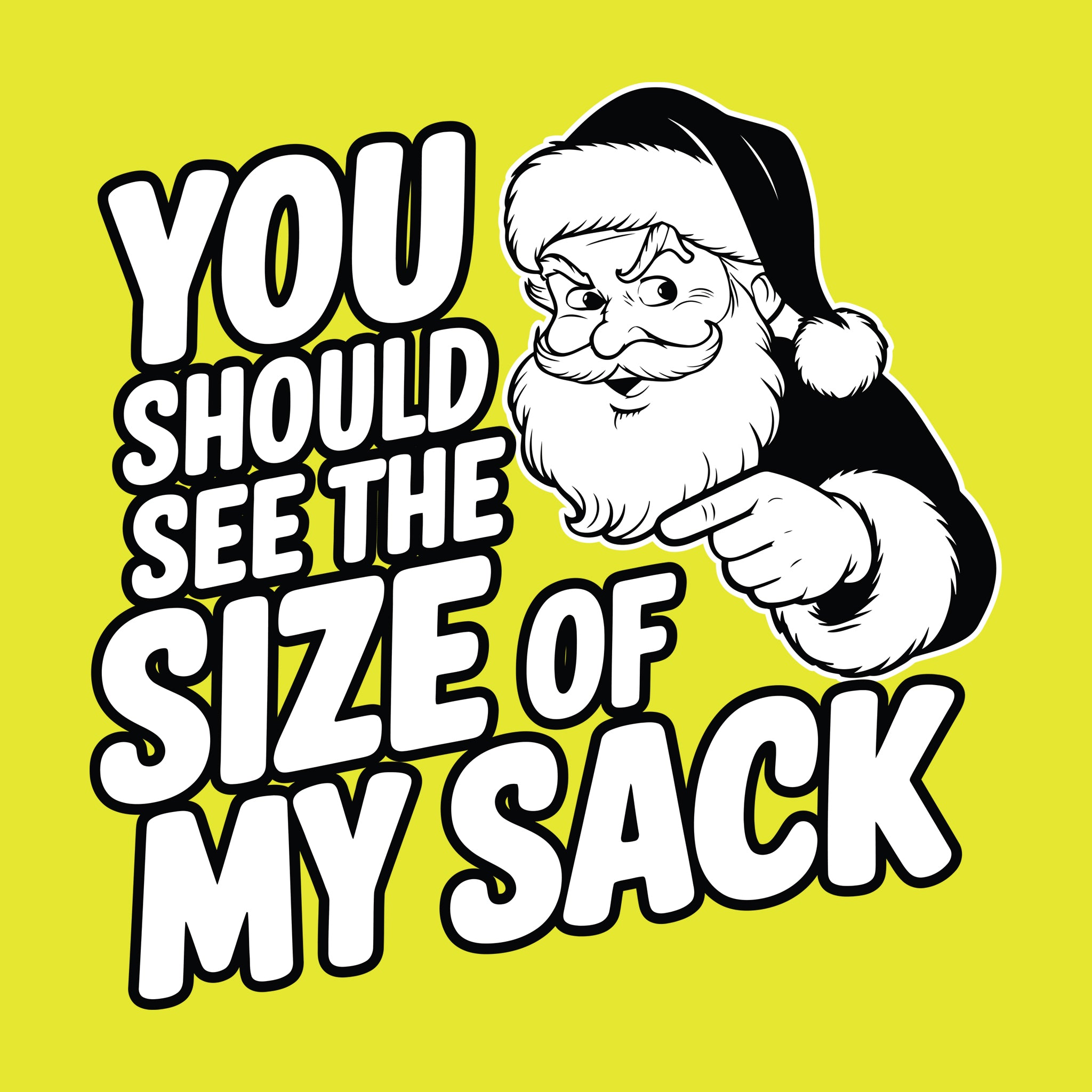 You Should See The Size of My Sack