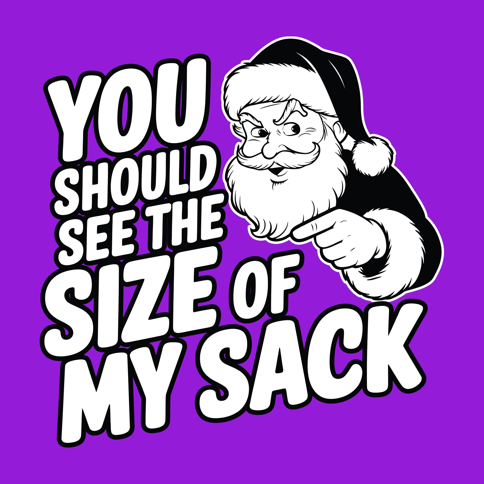 You Should See The Size of My Sack