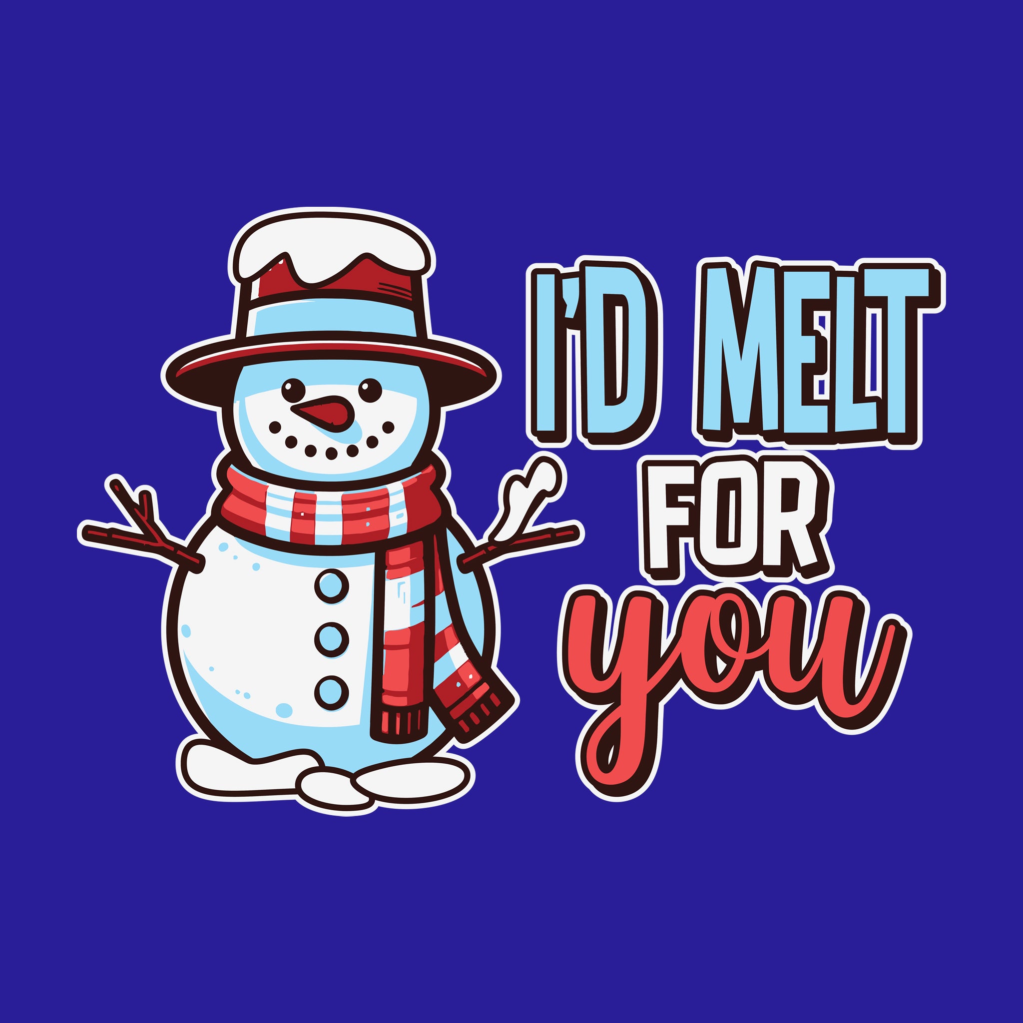 I'd Melt For You