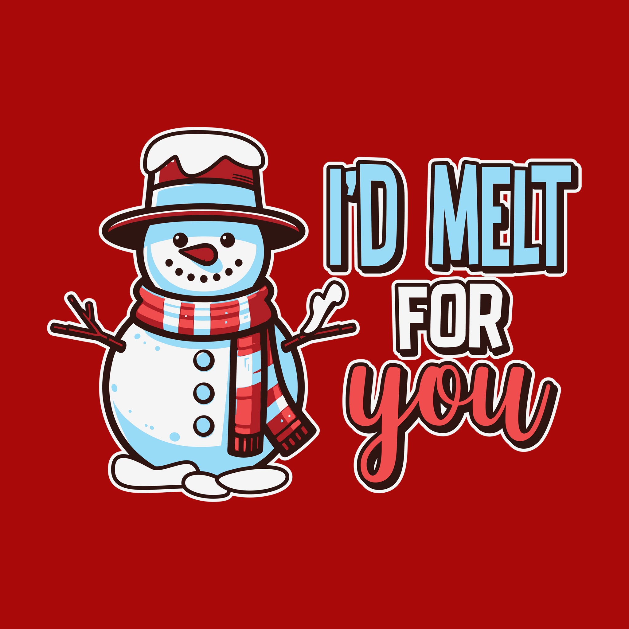 I'd Melt For You