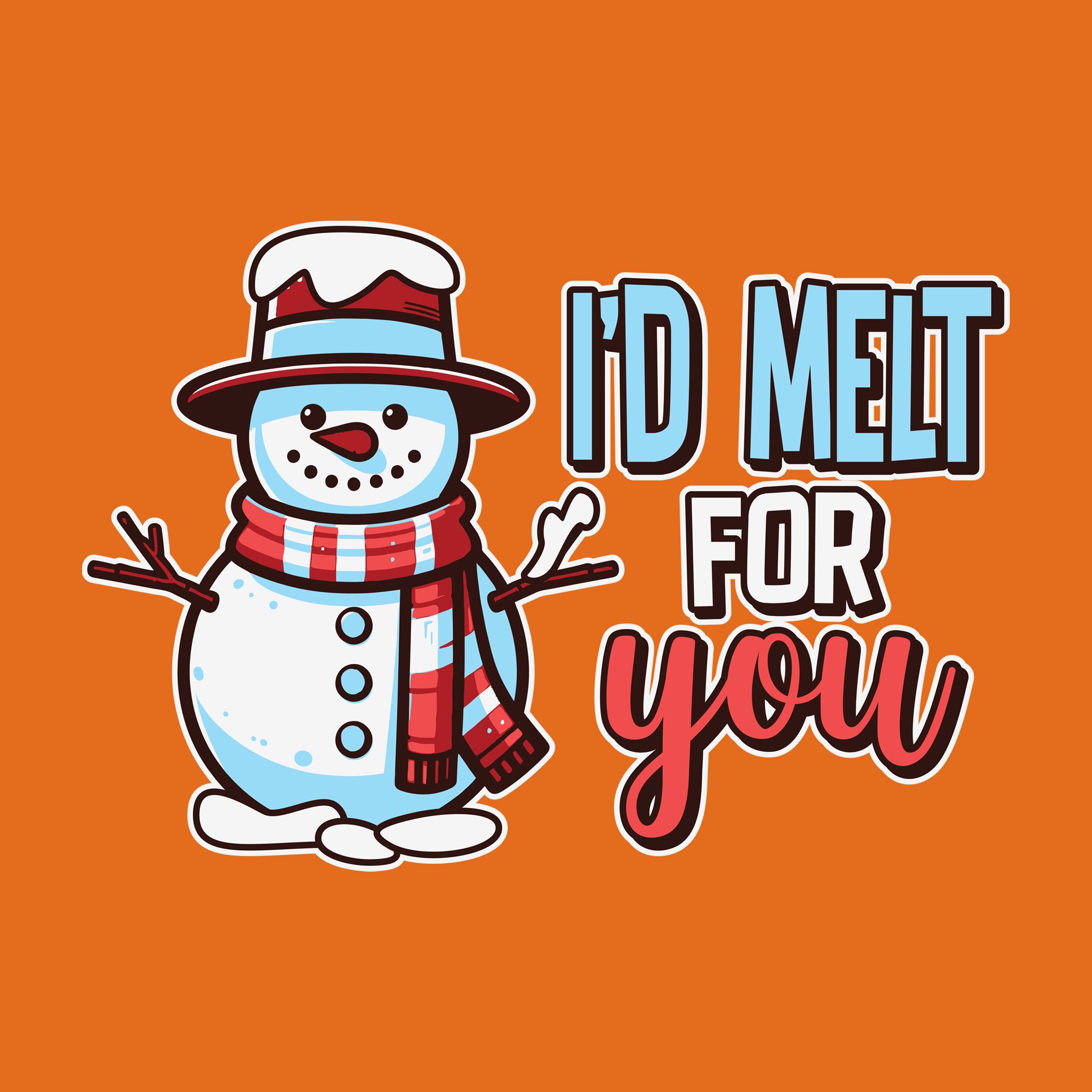 I'd Melt For You