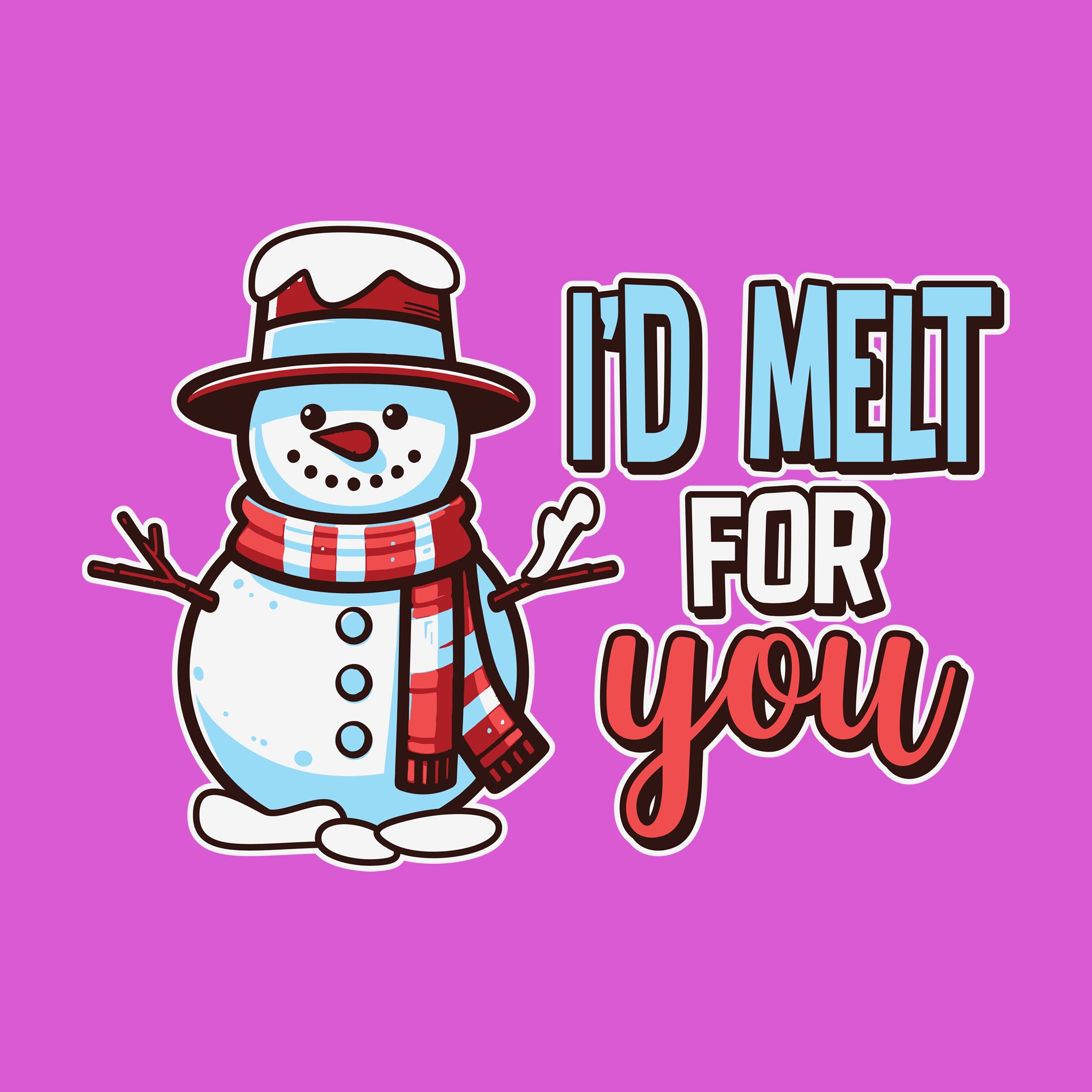 I'd Melt For You