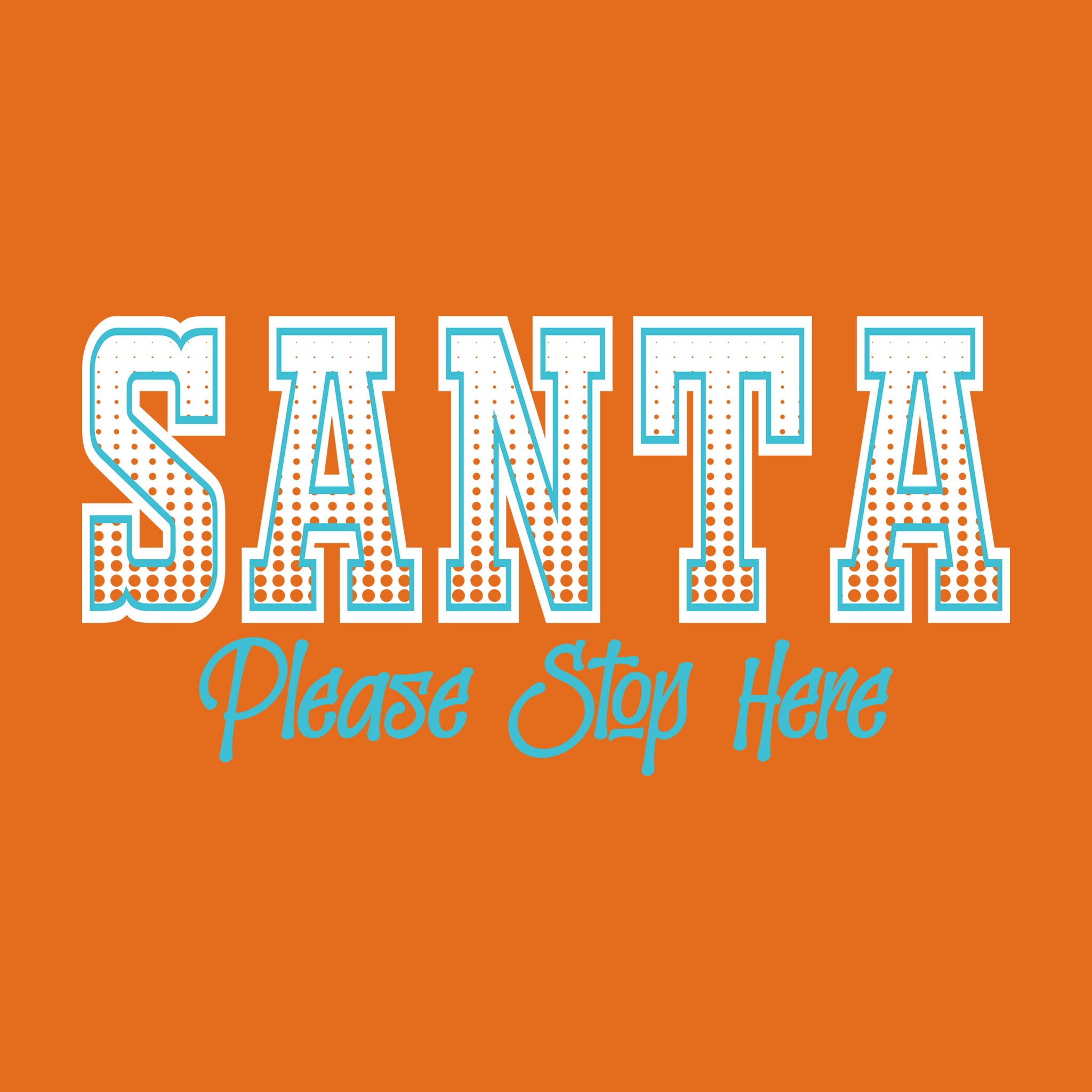 Santa Please Stop Here Halftone