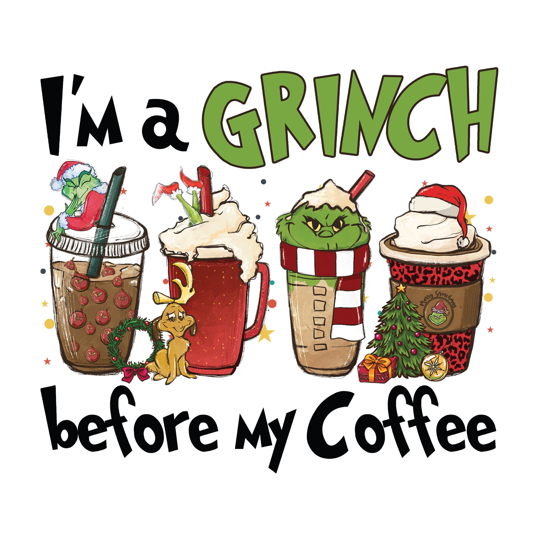 I'm a Grinch Before My Coffee