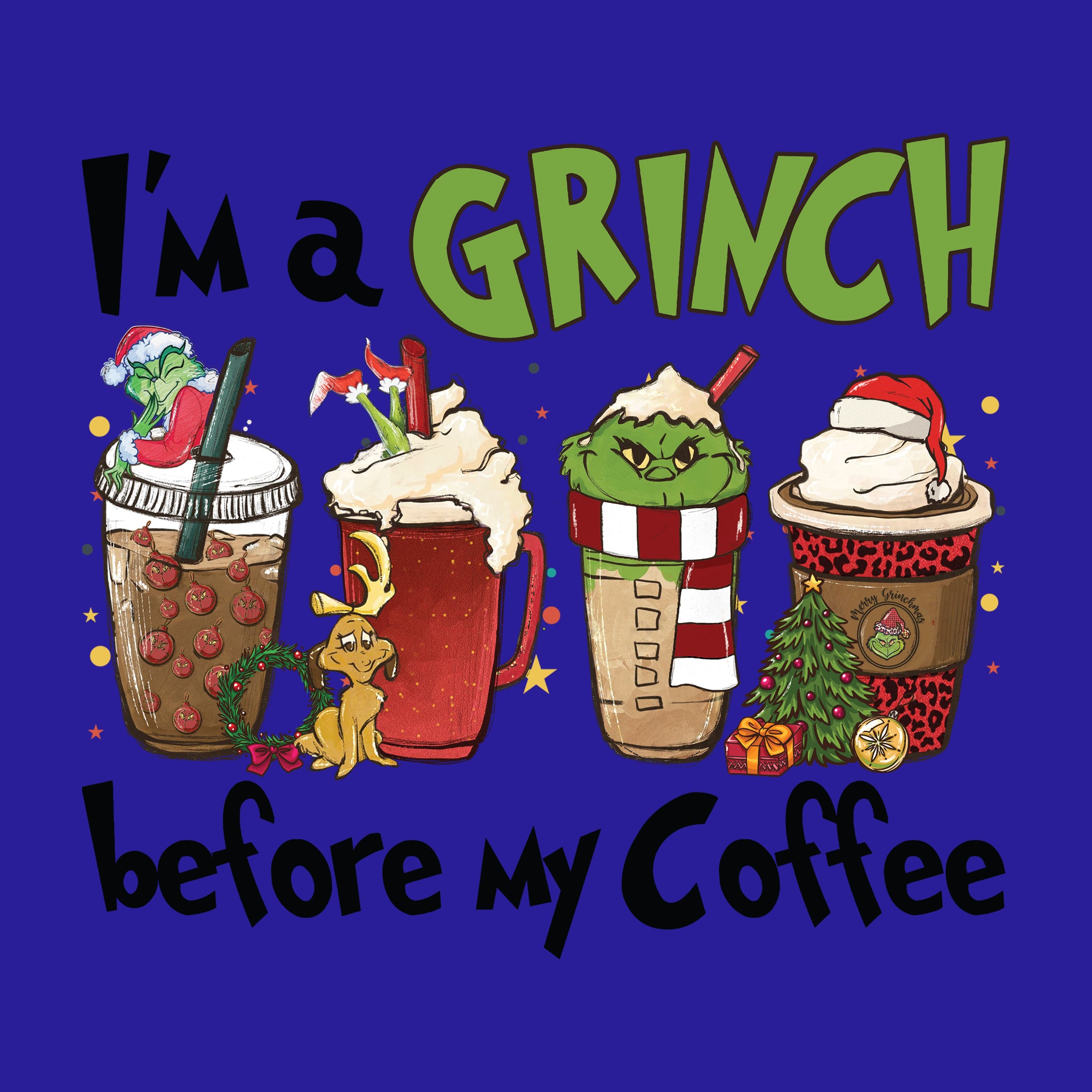 I'm a Grinch Before My Coffee