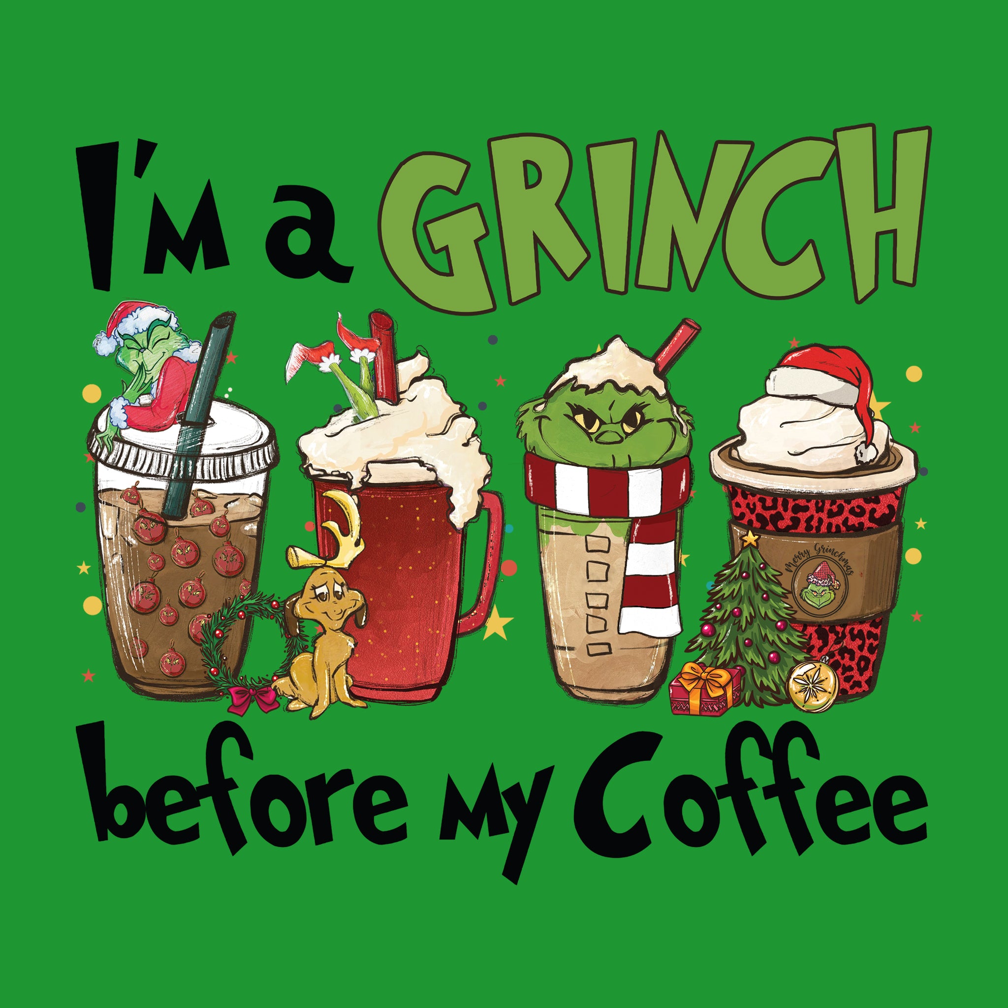 I'm a Grinch Before My Coffee