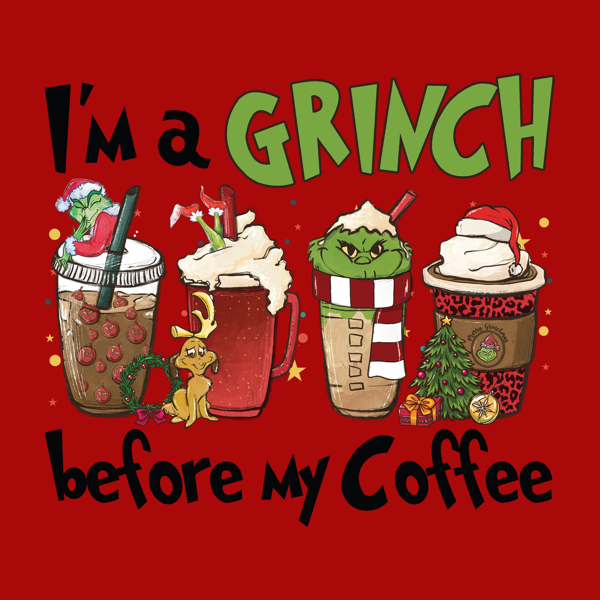I'm a Grinch Before My Coffee