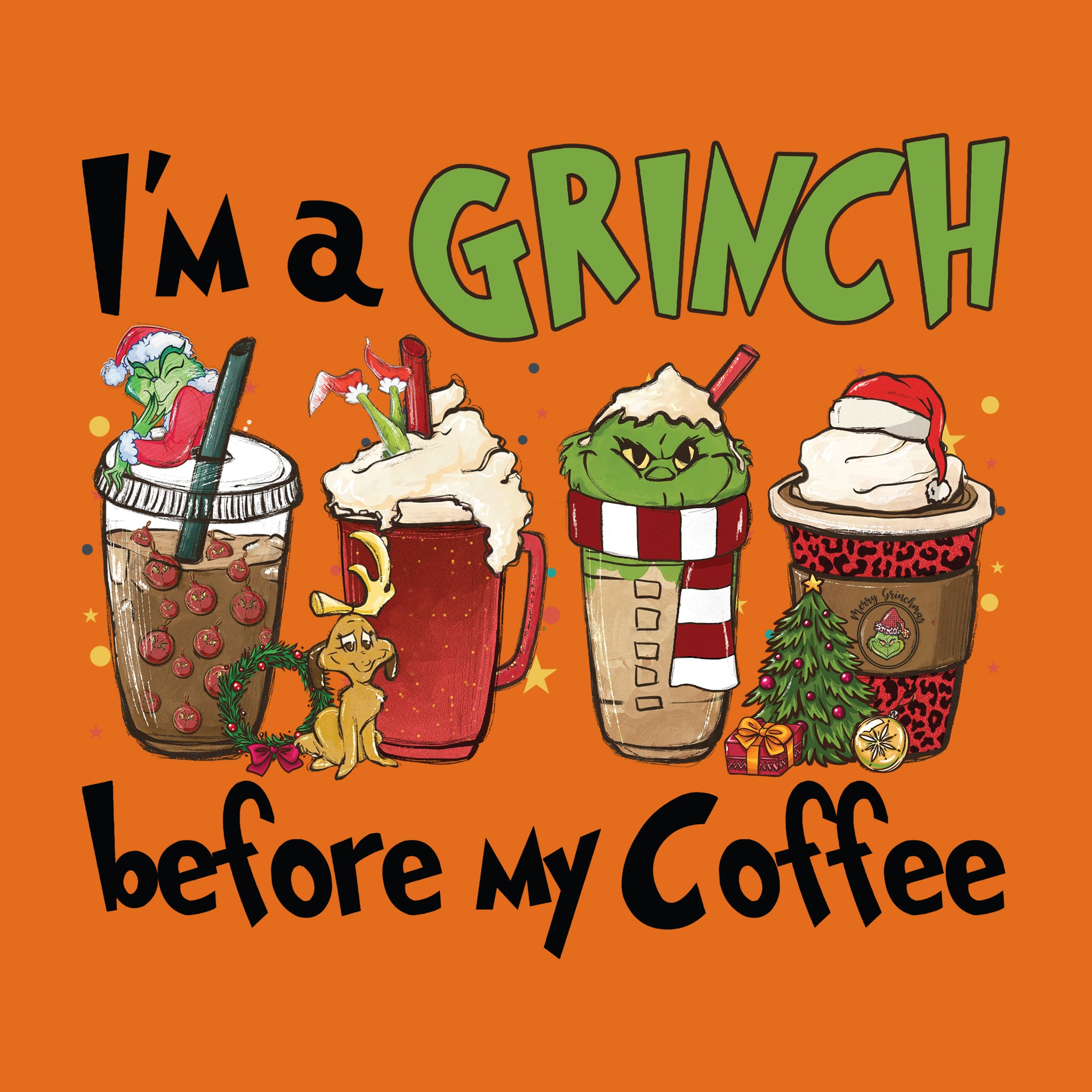 I'm a Grinch Before My Coffee
