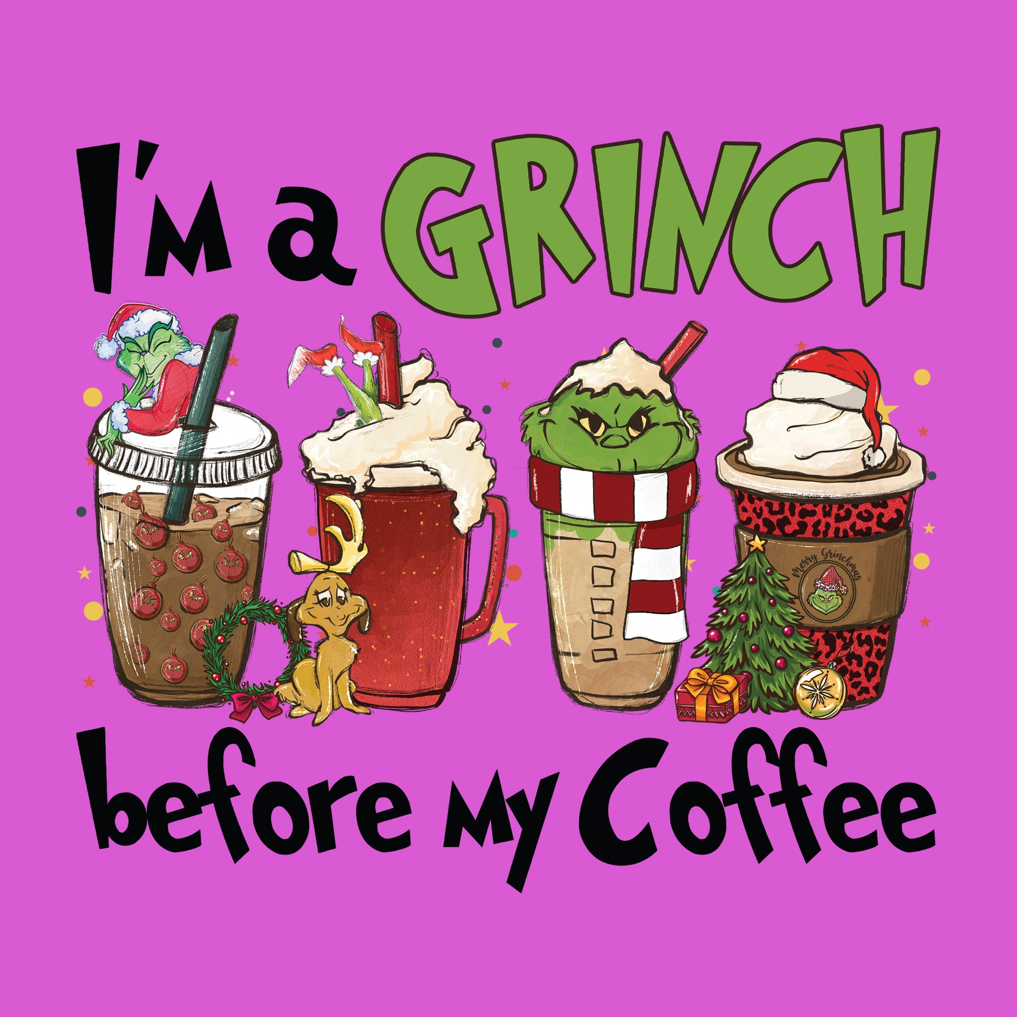 I'm a Grinch Before My Coffee