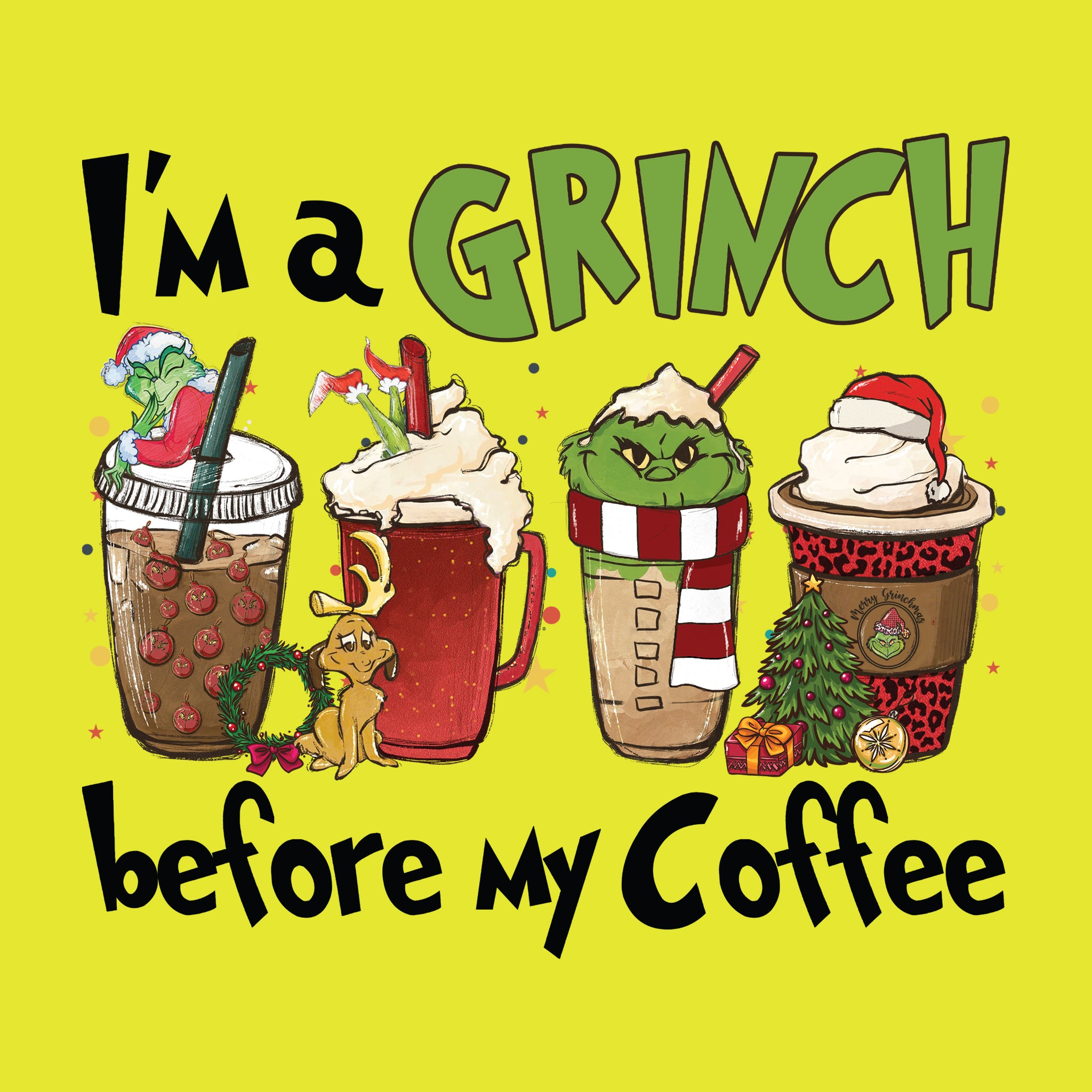 I'm a Grinch Before My Coffee