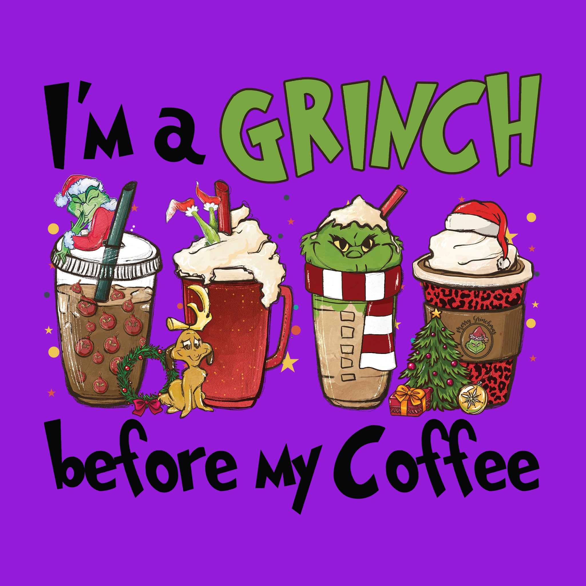 I'm a Grinch Before My Coffee