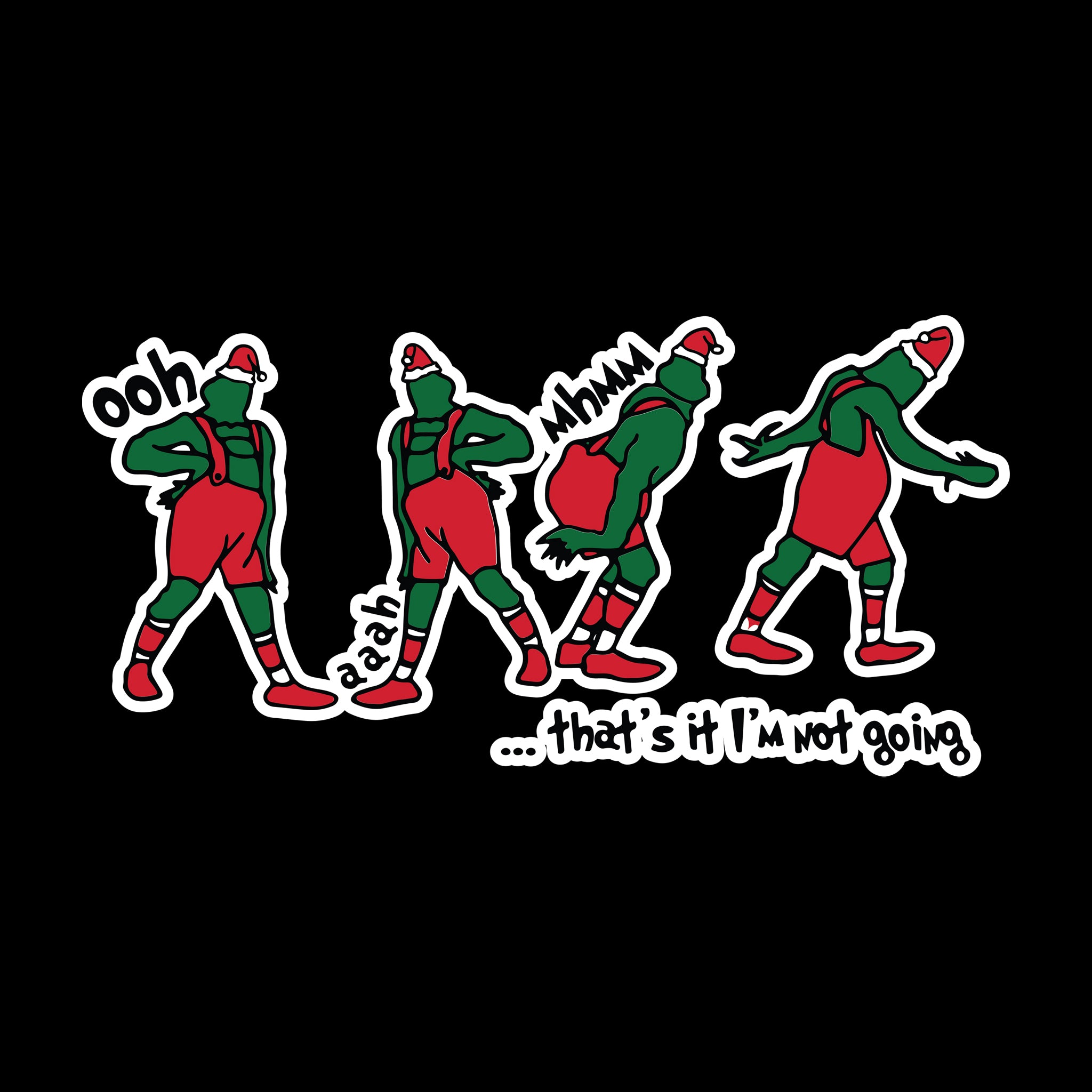 Grinch That's It I'm Not Going