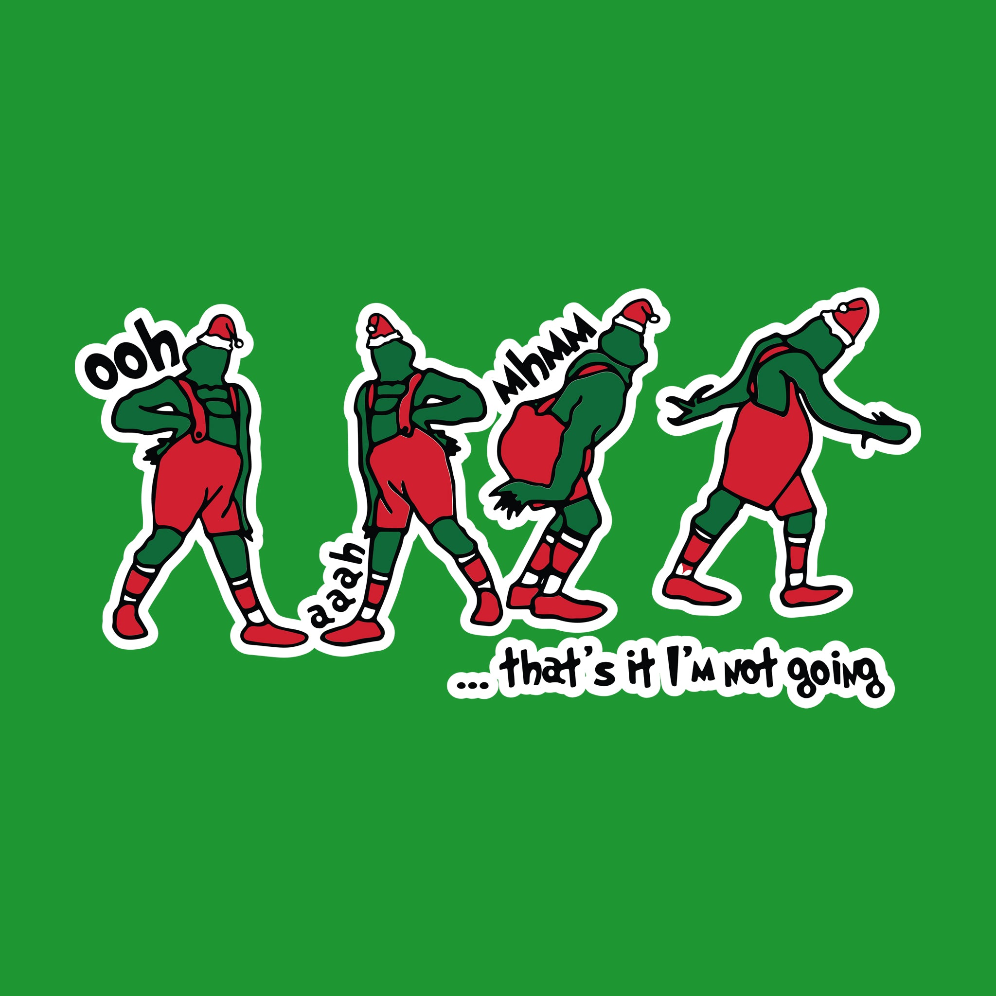 Grinch That's It I'm Not Going