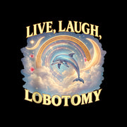 Live, Laugh, Lobotomy