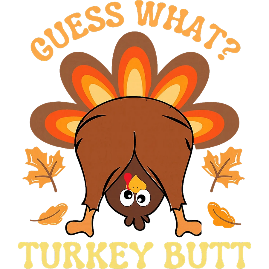 Guess What Turkey Butt